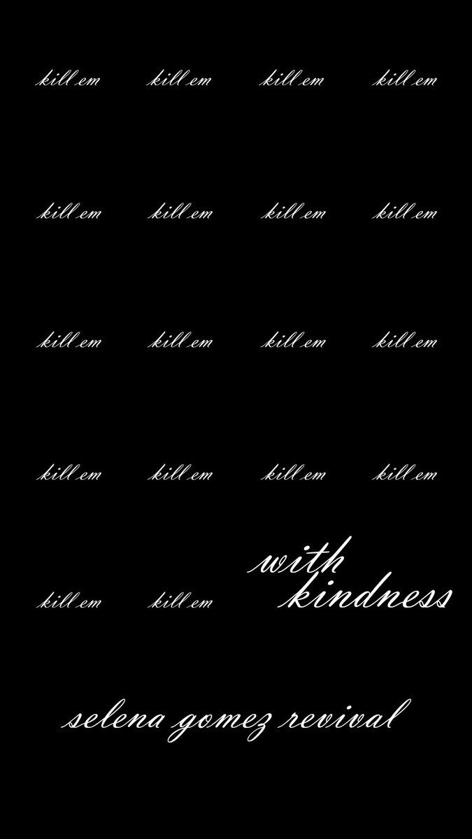 wallpaper - 'kill em with kindness' wallpaper for home screen of iphone 5, 5c, and 5s. #wallpaper #SelenaGomez