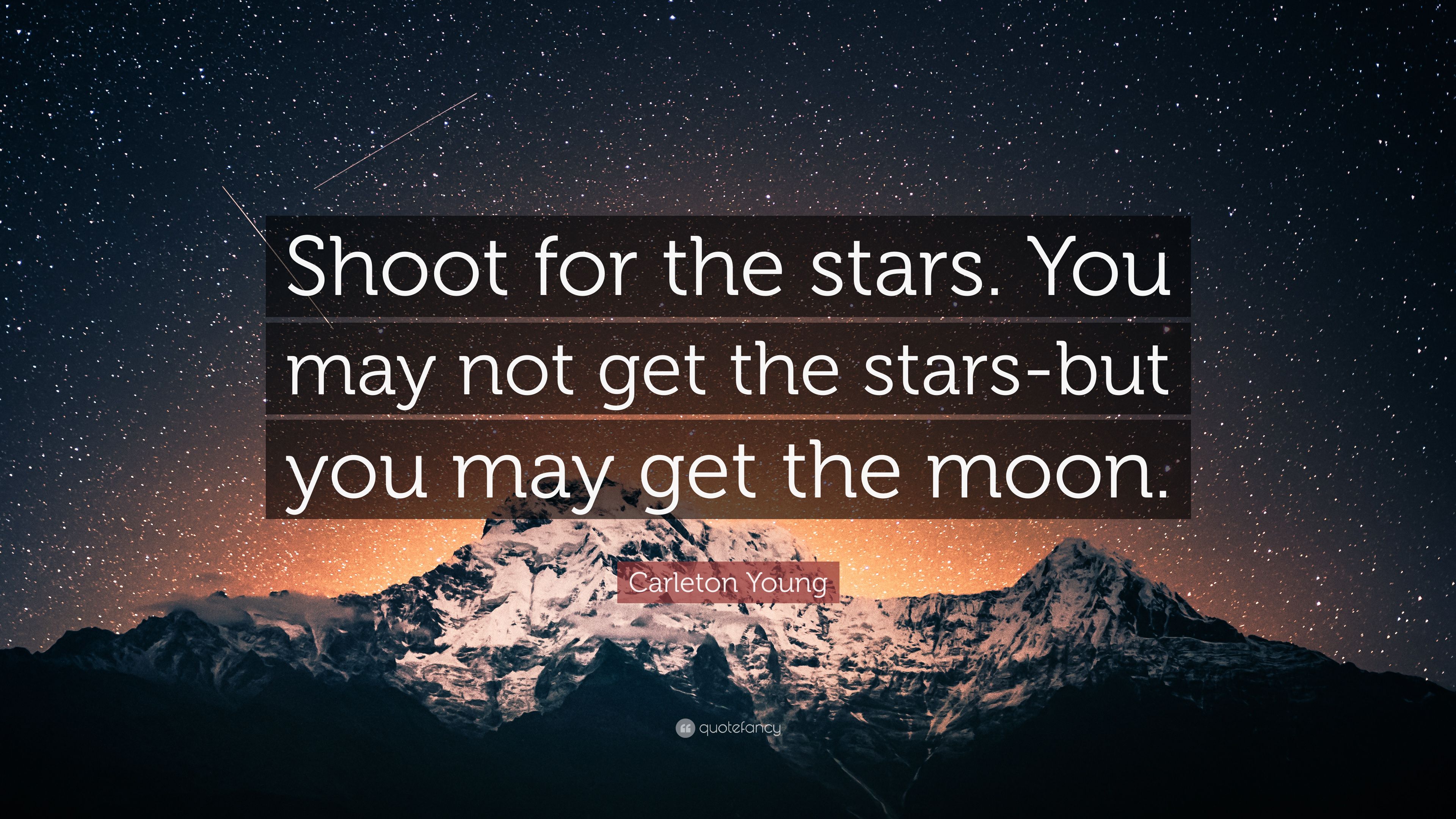 Carleton Young Quote: “Shoot For The Stars. You May Not Get The Stars But You May Get The Moon.” (7 Wallpaper)