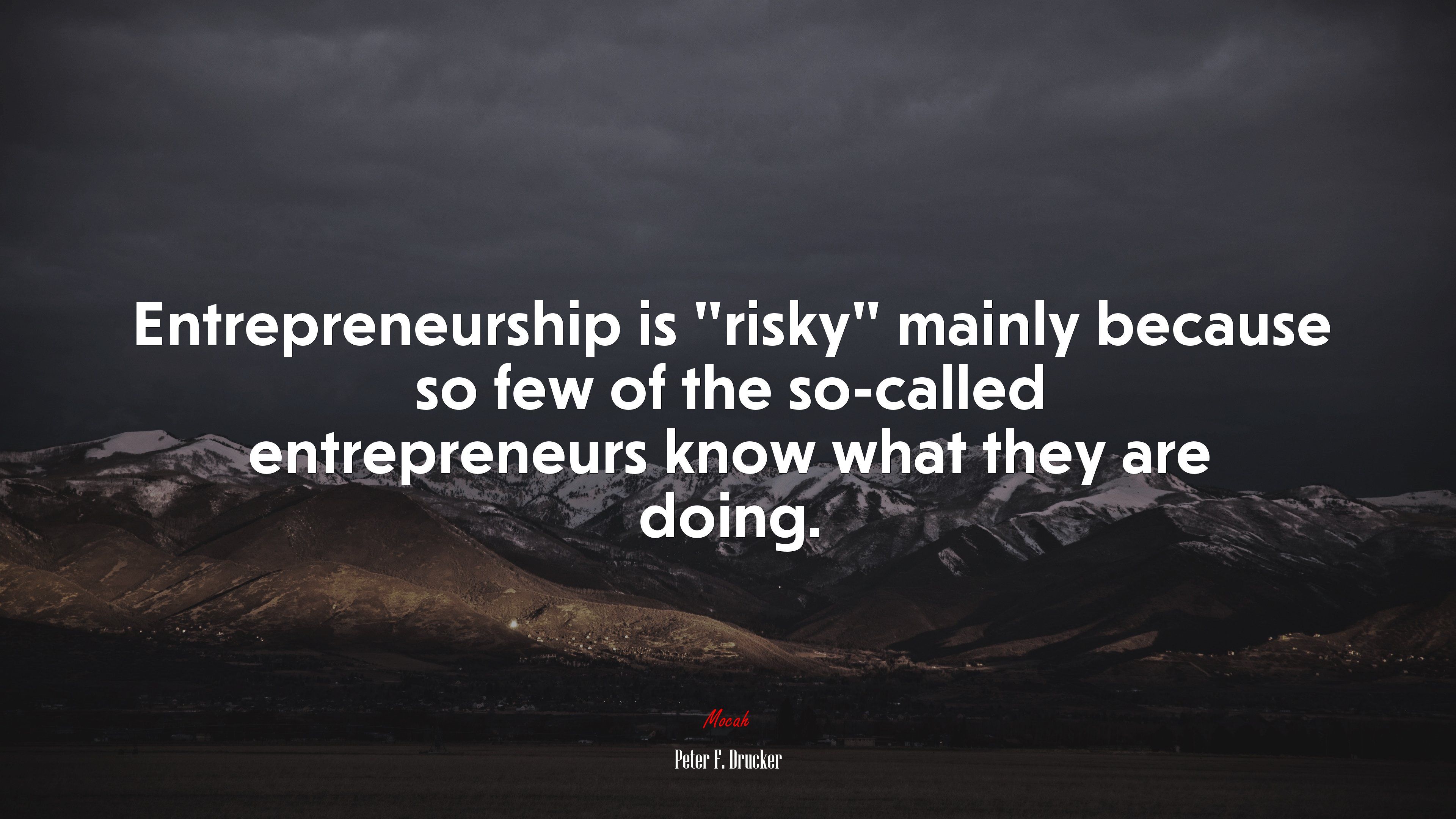 Entrepreneurship Is “risky” Mainly Because So Few Of The So Called Entrepreneurs Know What They Are Doing. Peter F. Drucker Quote, 4k Wallpaper. Mocah.org HD Desktop Wallpaper