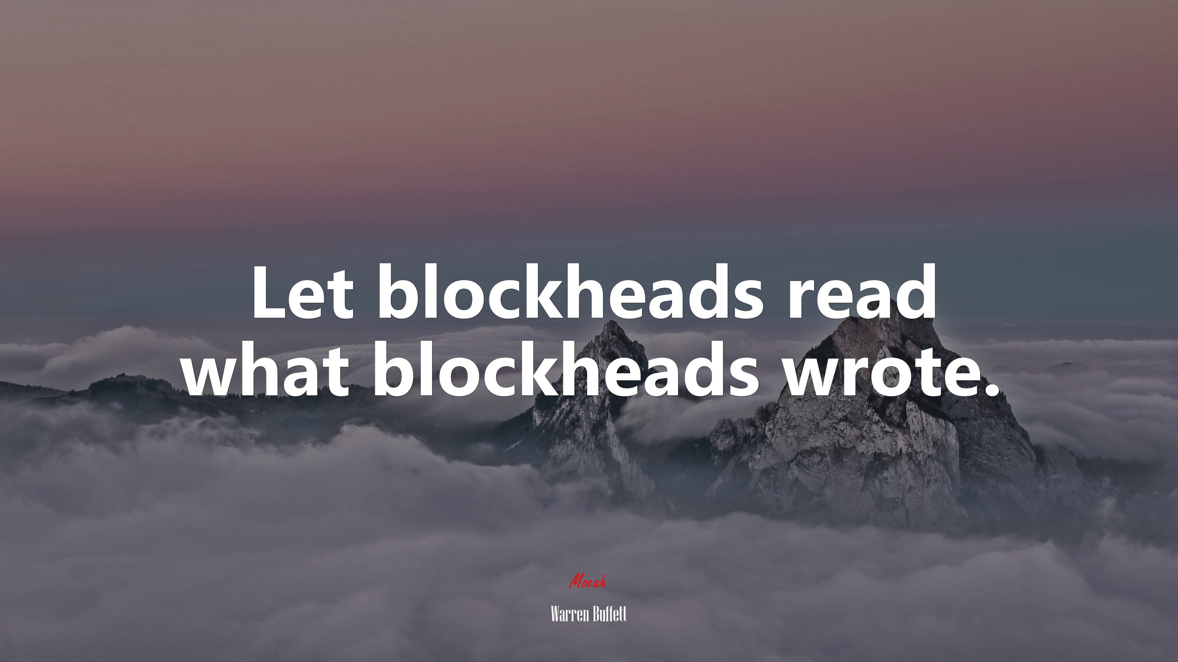 Let blockheads read what blockheads wrote. Warren Buffett quote, 4k wallpaper. Mocah.org HD Desktop Wallpaper