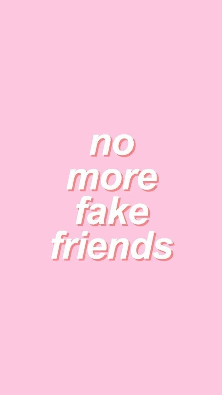 No More Fake Friends wallpaper