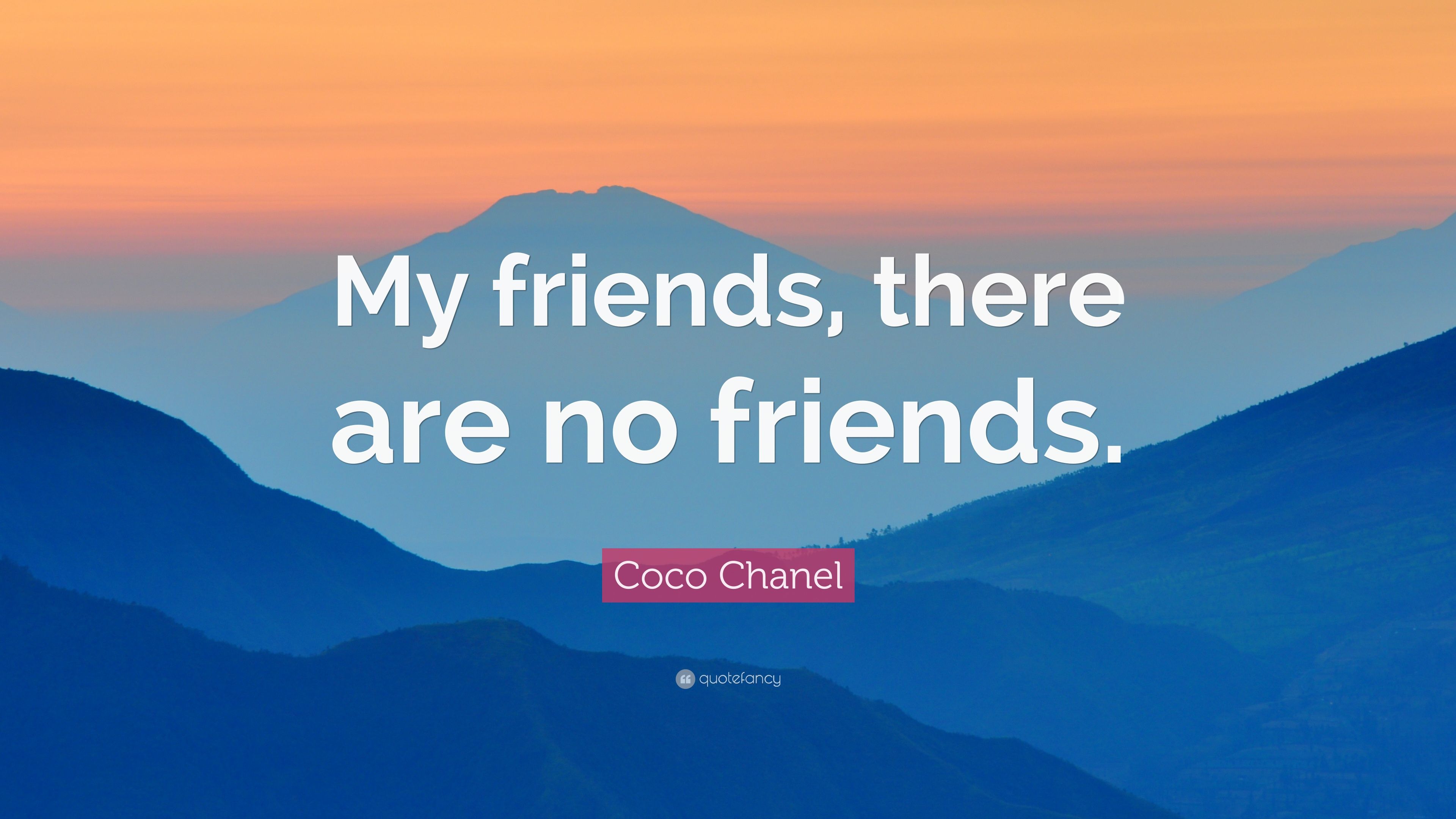 Coco Chanel Quote: “My friends, there are no friends.” (7 wallpaper)