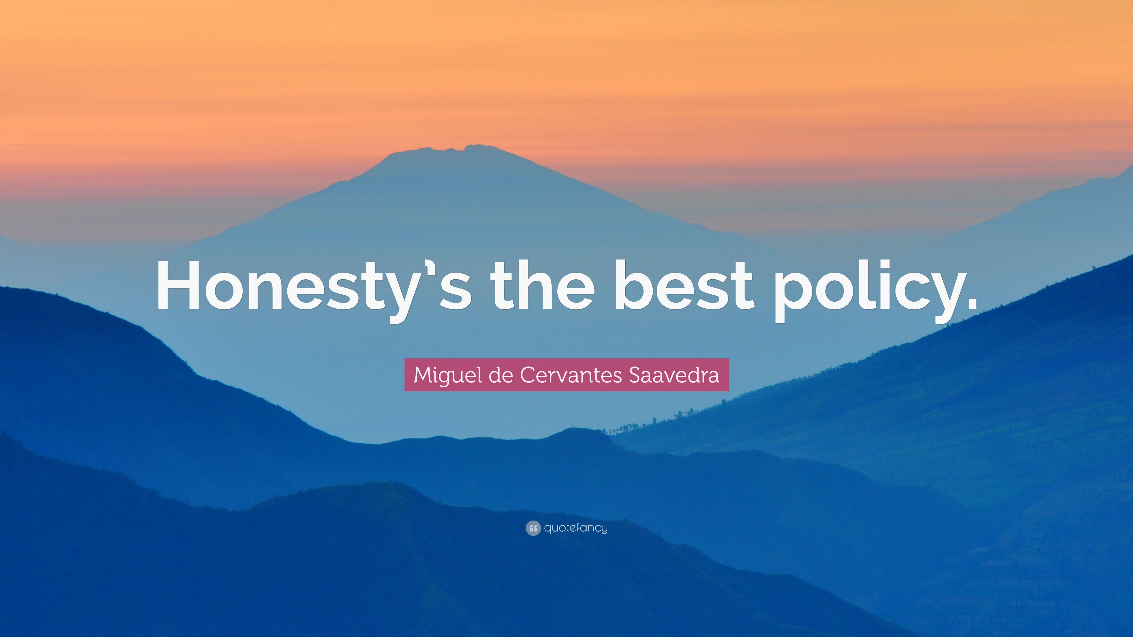 Miguel de Cervantes Saavedra Quote: “Honesty's the best policy.” (9 wallpaper)