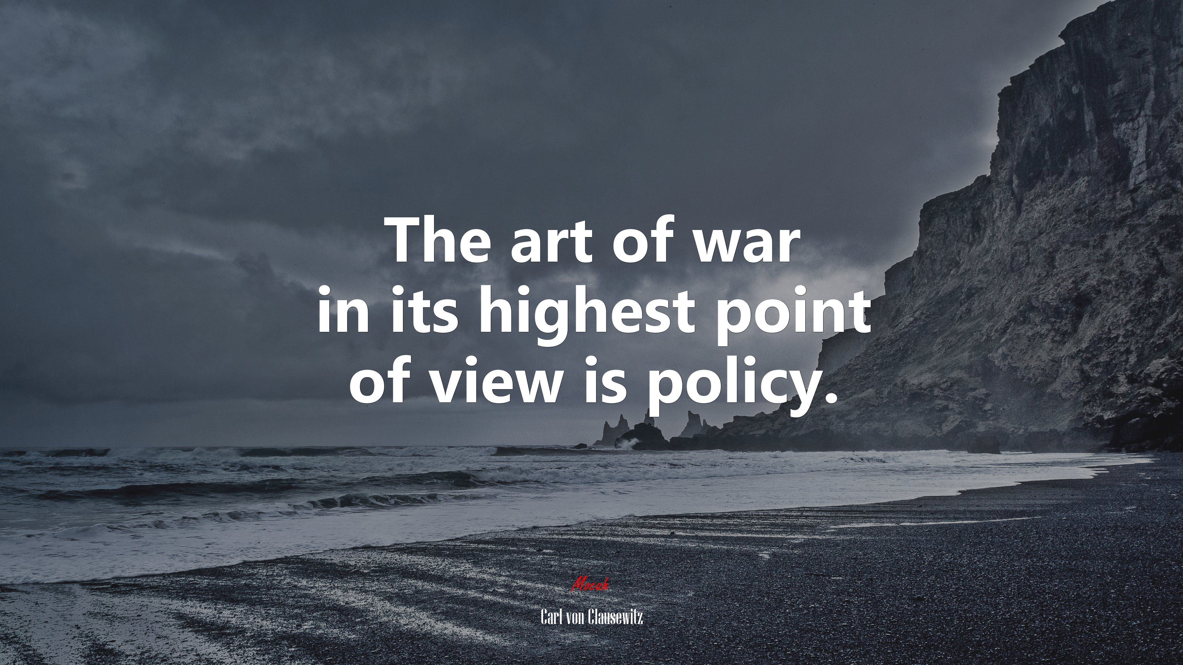 The art of war in its highest point of view is policy. Carl von Clausewitz quote, 4k wallpaper. Mocah.org HD Desktop Wallpaper