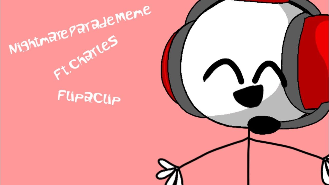 Nightmare Parade Meme ft. Charles
