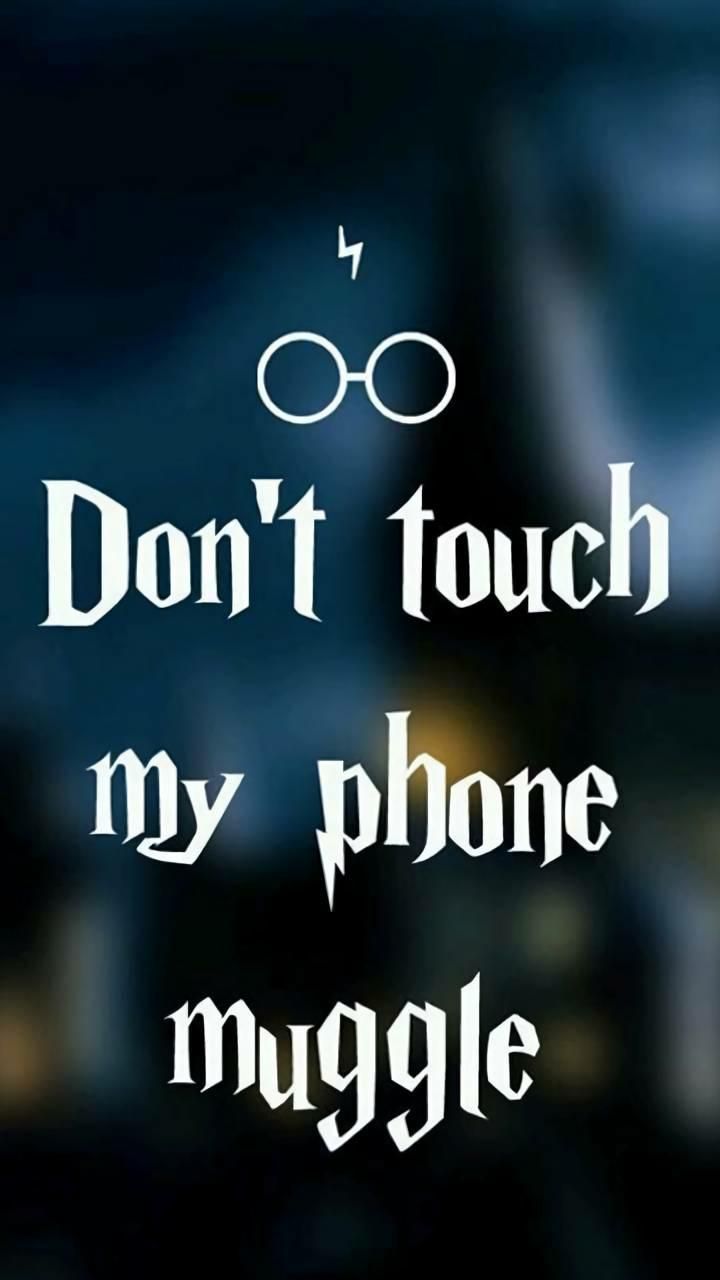 Don't Touch My Phone Muggle! Wallpaper Free Don't Touch My Phone Muggle! Background