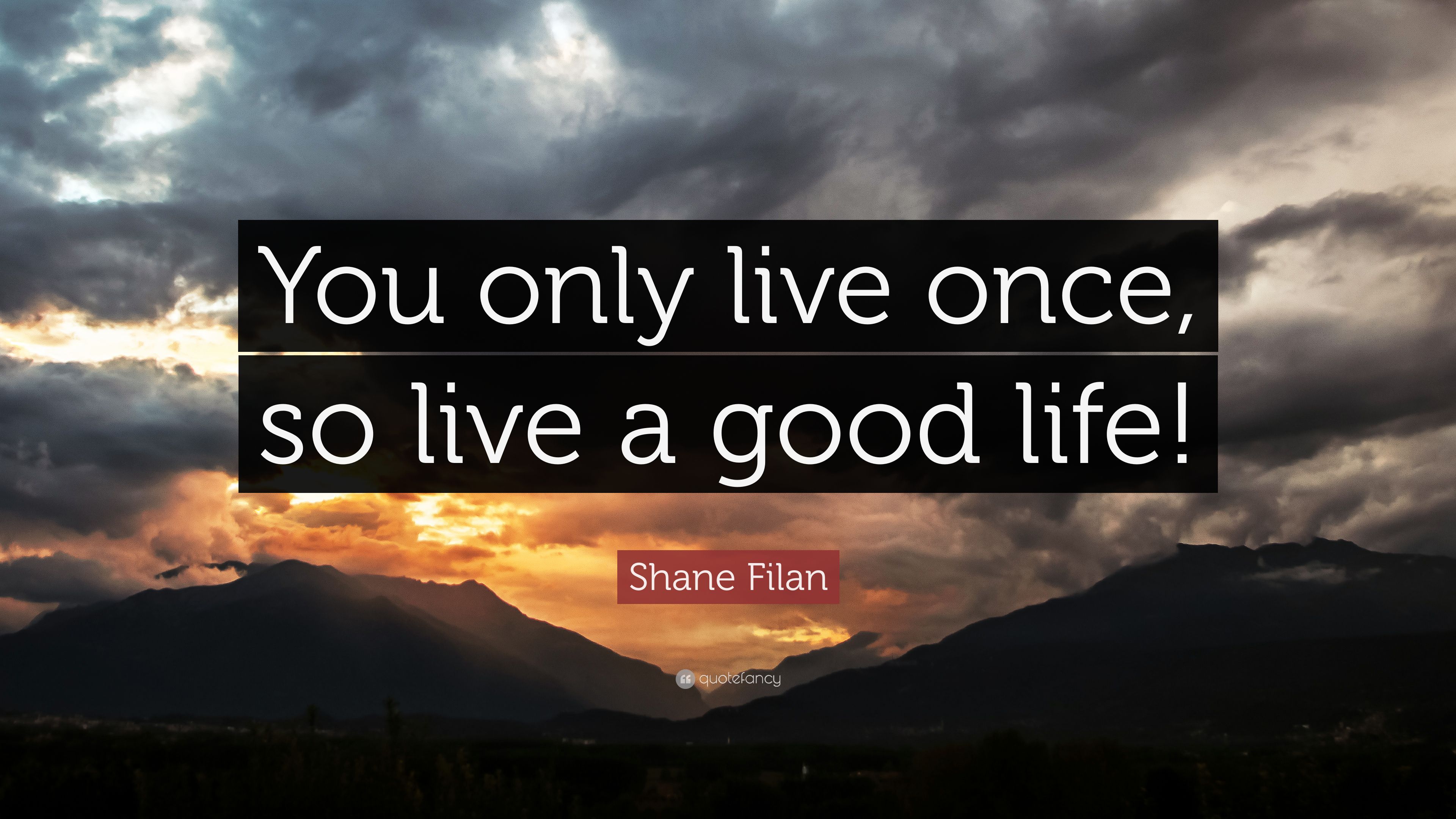 Shane Filan Quote: “You only live once, so live a good life!” (7 wallpaper)
