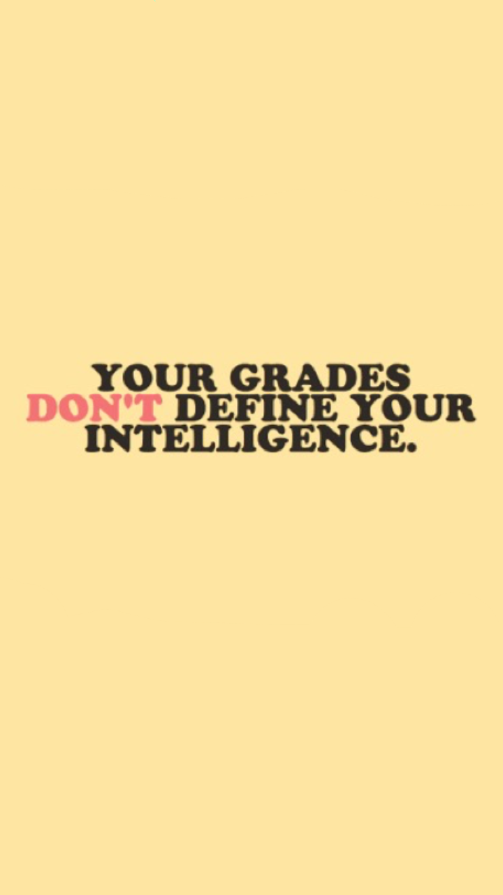 your grades don't define your intelligence. Awareness quotes, Mood quotes, Inspirational quotes
