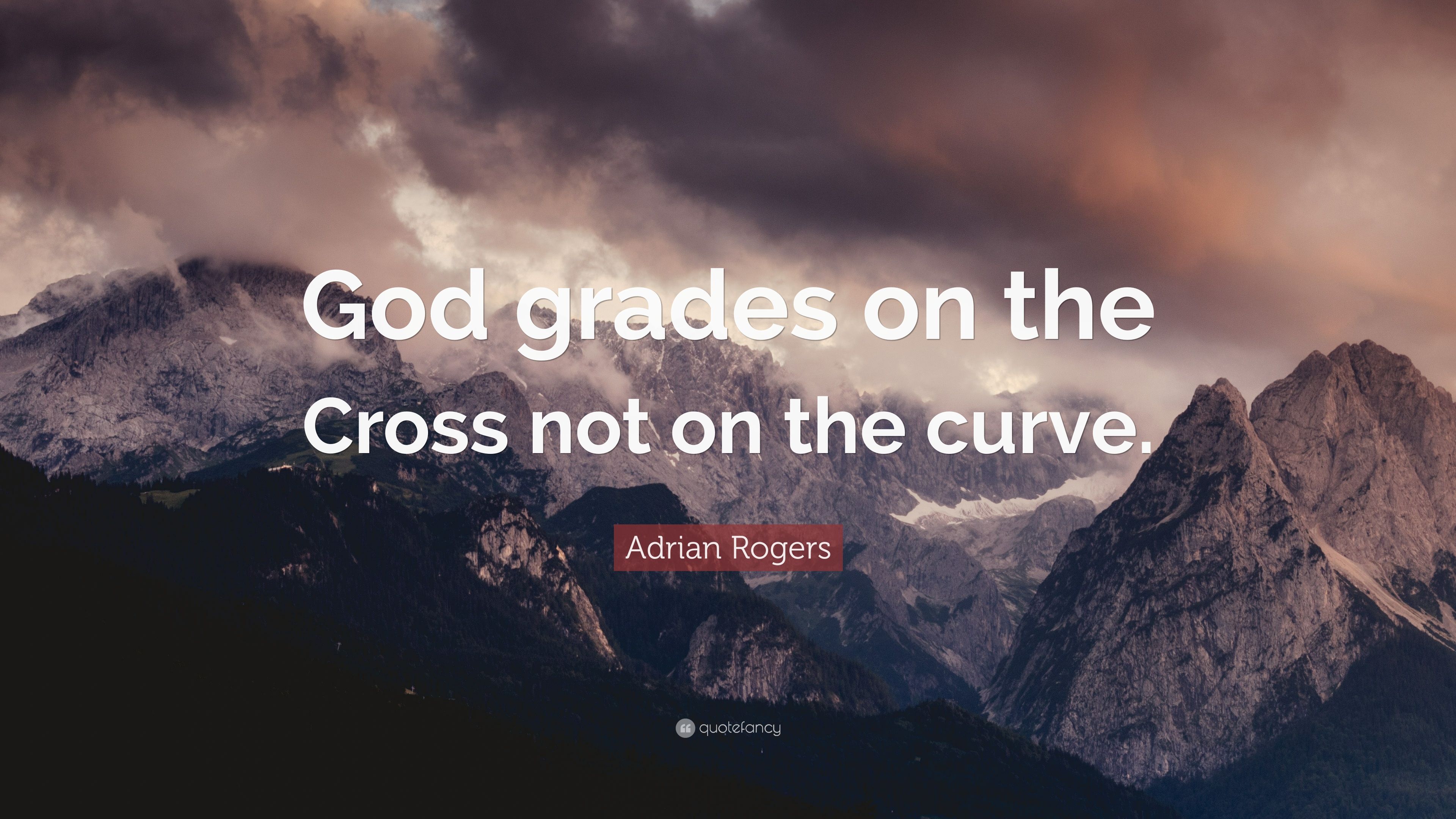 Adrian Rogers Quote: “God grades on the Cross not on the curve.” (7 wallpaper)