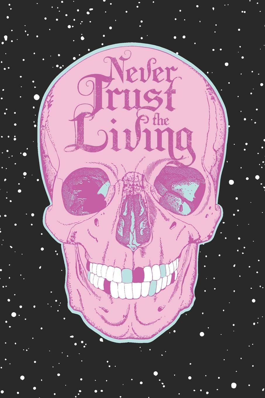 Never Trust The Living, Skull Writing Journal: Pastel Goth Aesthetic, Emo Notebook, 6 x 9 Blank Lined Diary for Teens: Journals, August: Books