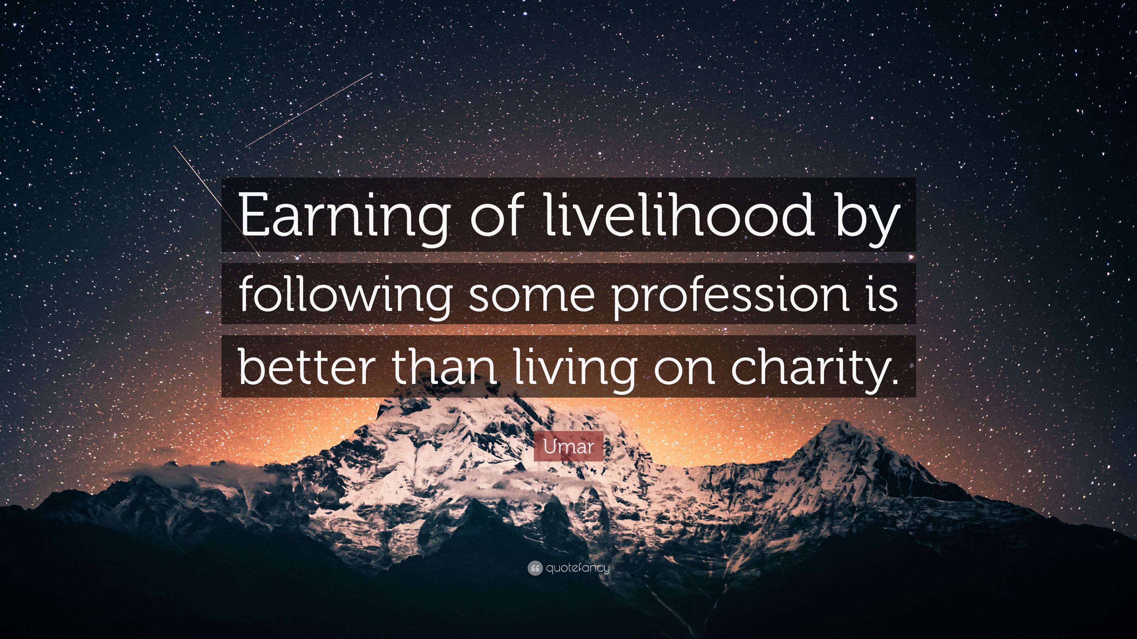 Umar Quote: “Earning of livelihood by following some profession is better than living on charity.” (7 wallpaper)