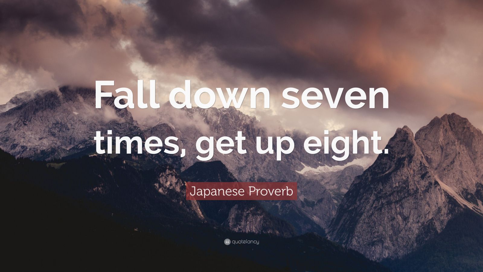 Japanese Proverb Quote: “Fall down seven times, get up eight.” (34 wallpaper)