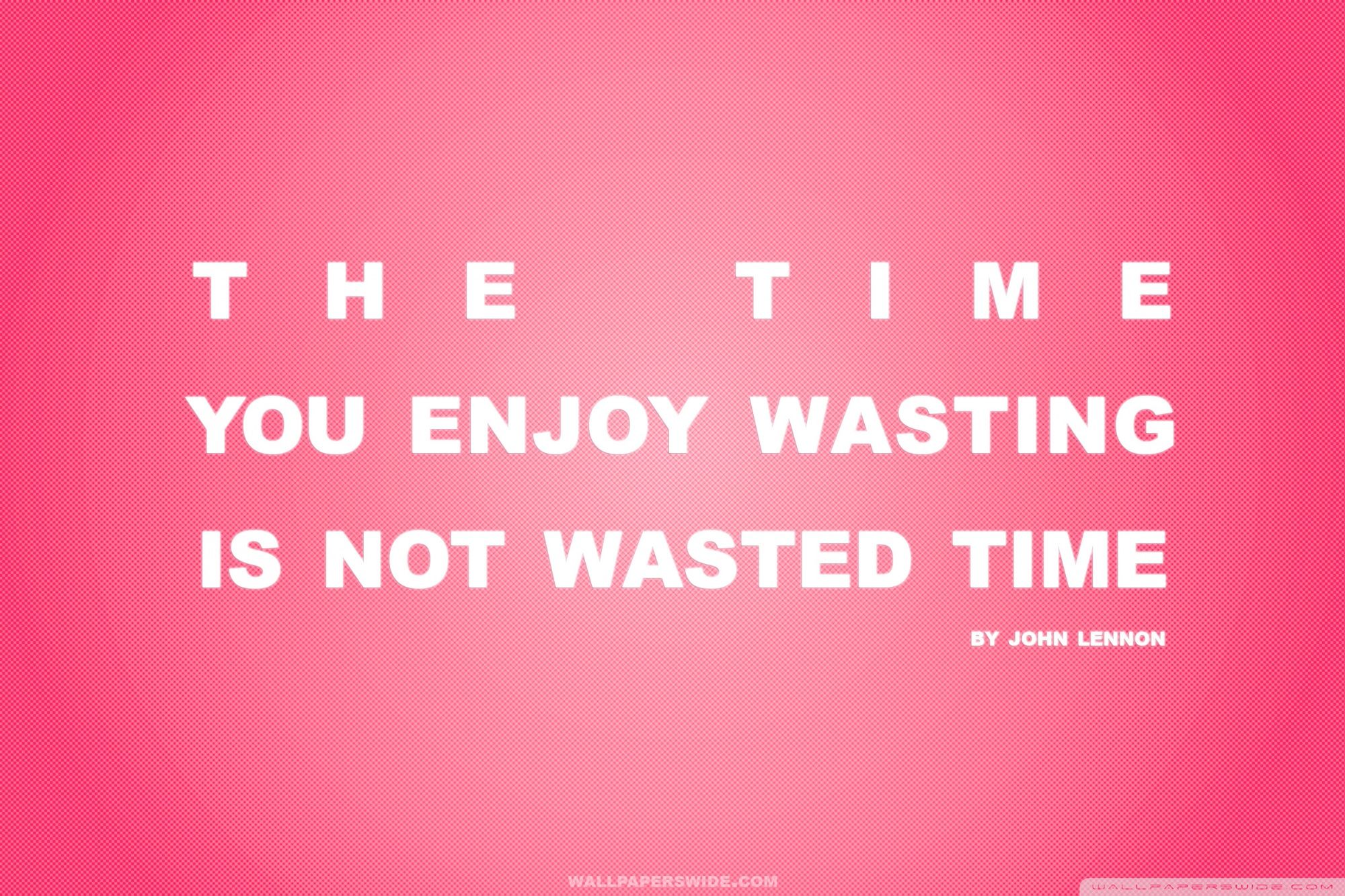 Time You Enjoy Wasting is Not Wasted Time Quote (Retro Pink) Ultra HD Desktop Background Wallpaper for 4K UHD TV, Widescreen & UltraWide Desktop & Laptop, Tablet