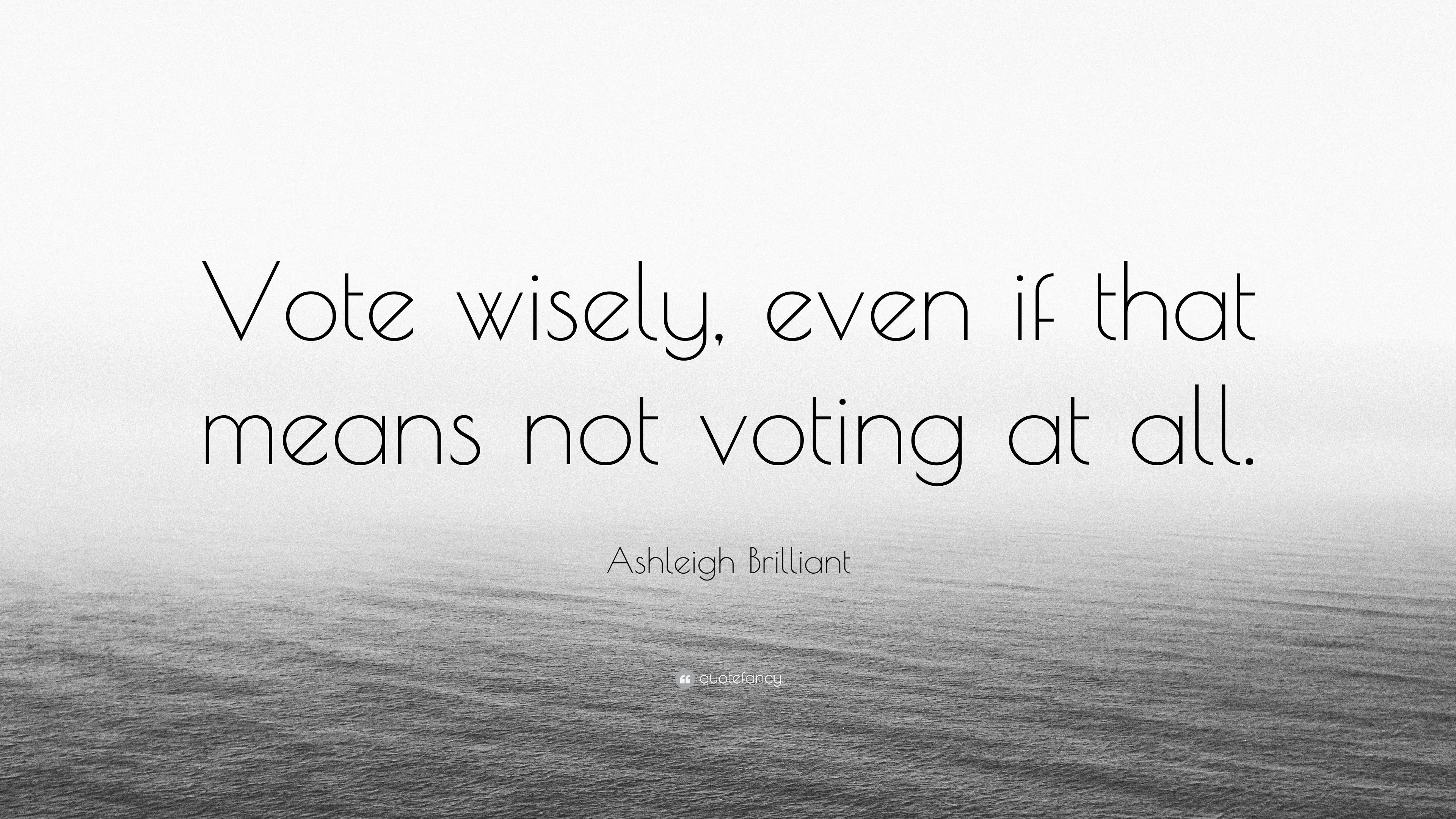 Ashleigh Brilliant Quote: “Vote wisely, even if that means not voting at all.” (11 wallpaper)