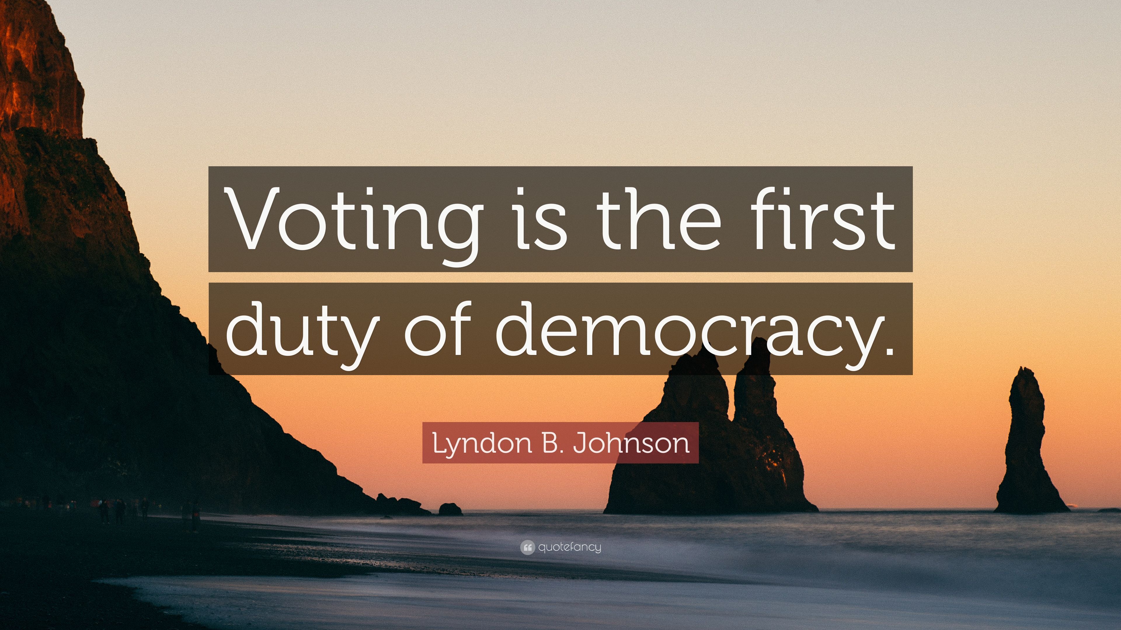 Lyndon B. Johnson Quote: “Voting is the first duty of democracy.” (7 wallpaper)