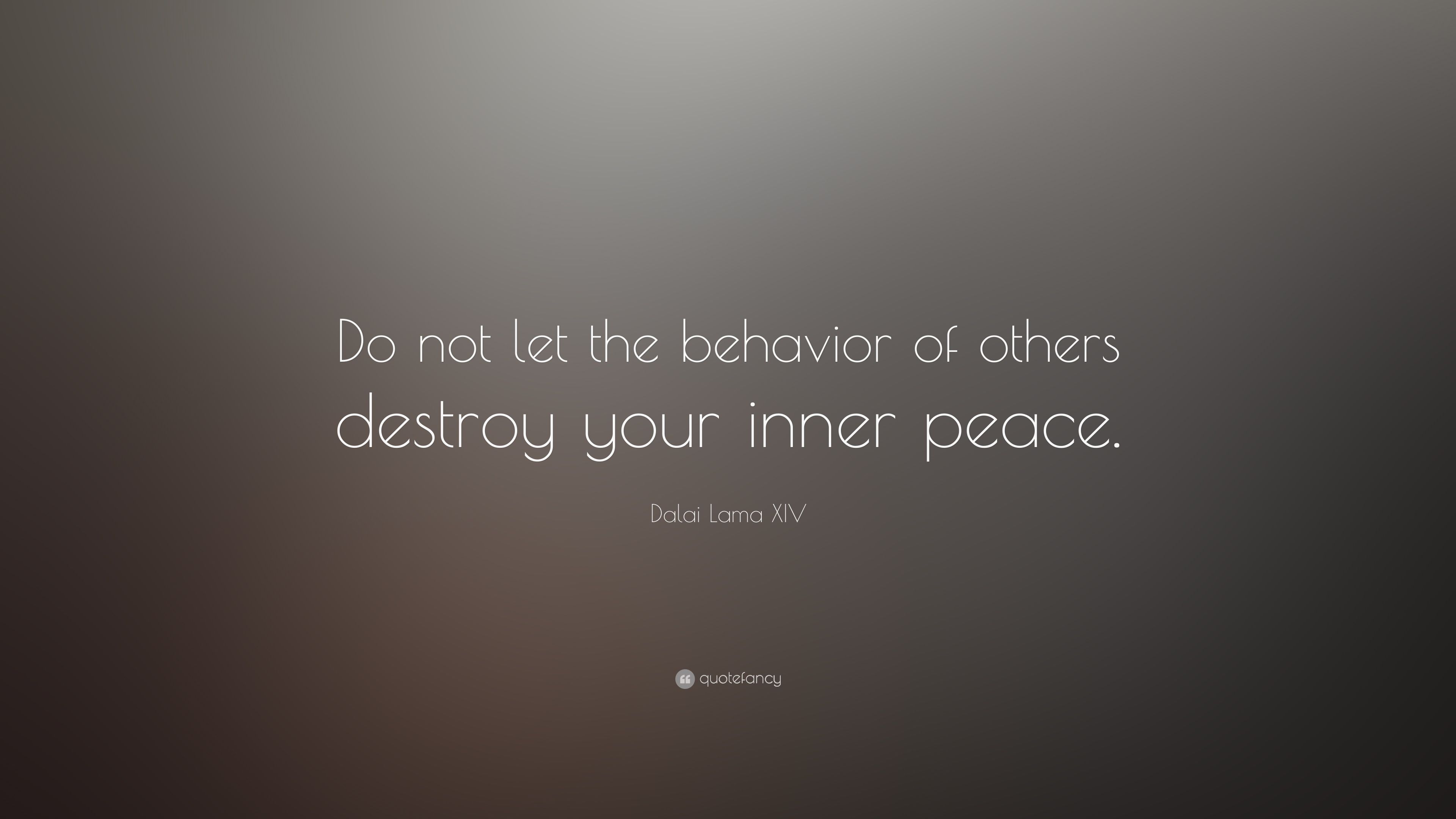 Dalai Lama XIV Quote: “Do not let the behavior of others destroy your inner peace.” (34 wallpaper)