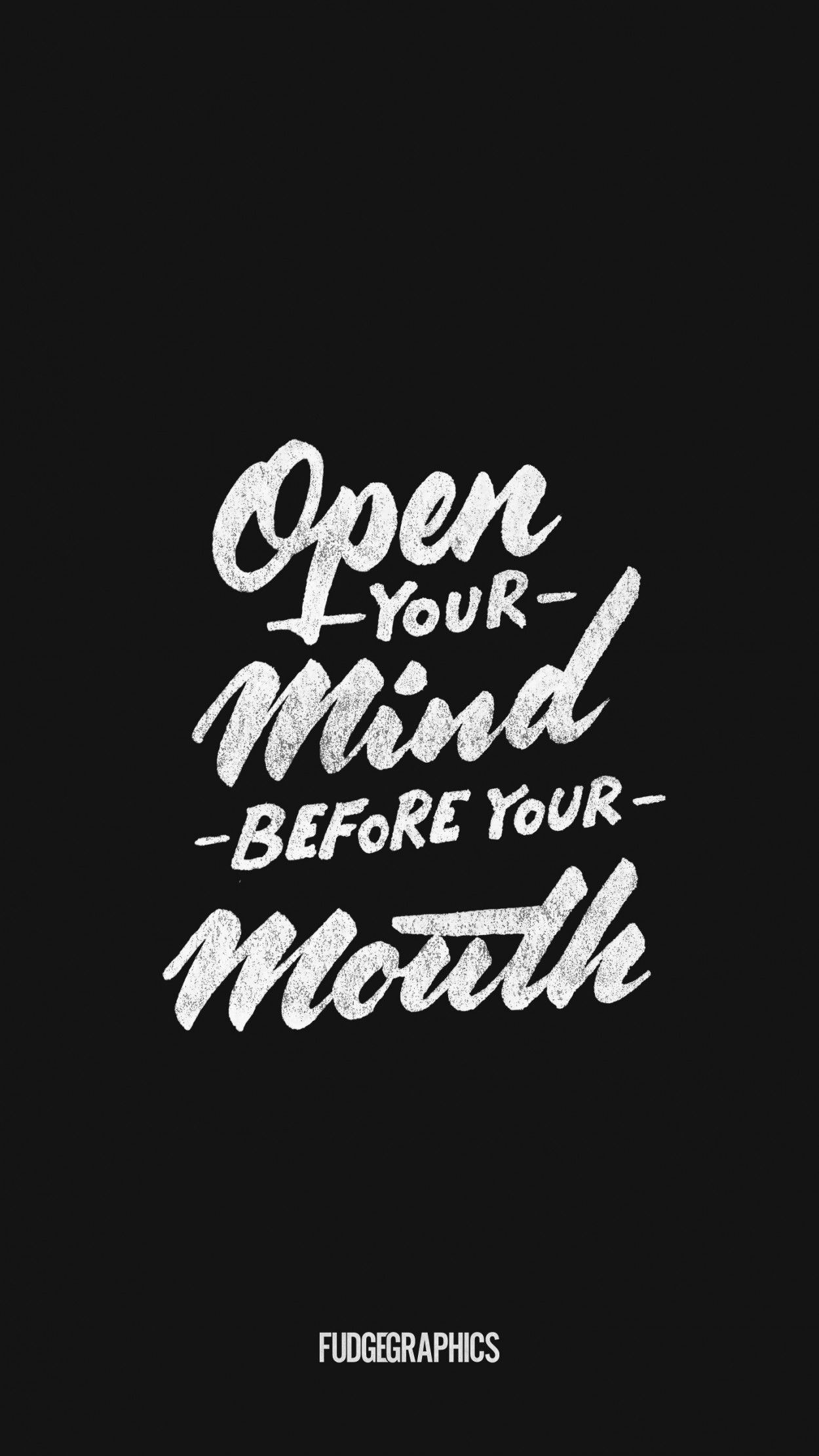 Open Your Mind Before Your Mouth. Short inspirational quotes, Be yourself quotes, Typography quotes
