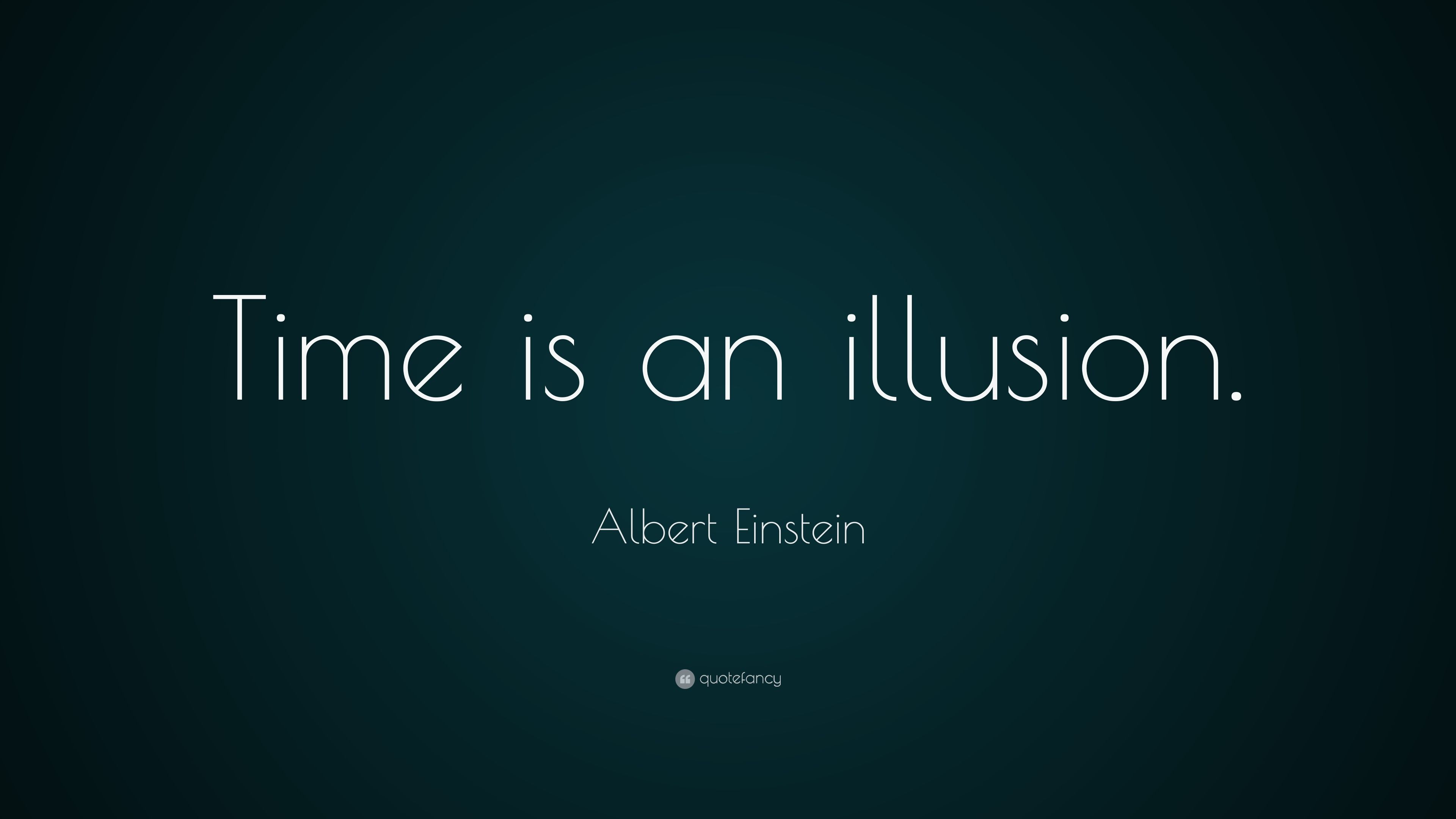 Albert Einstein Quote: “Time is an illusion.” (28 wallpaper)