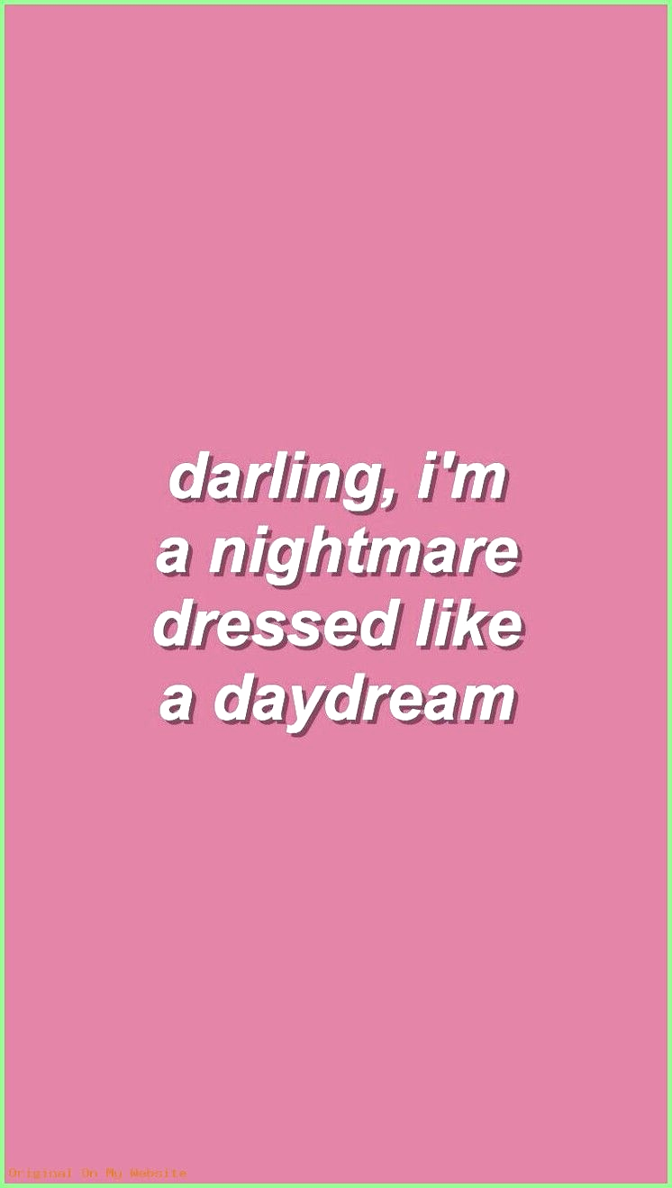 Wallpaper Background Aesthetic, im a nightmare dressed like a daydream Space #wallpaperbackgro. Quote aesthetic, Sassy quotes, Words wallpaper