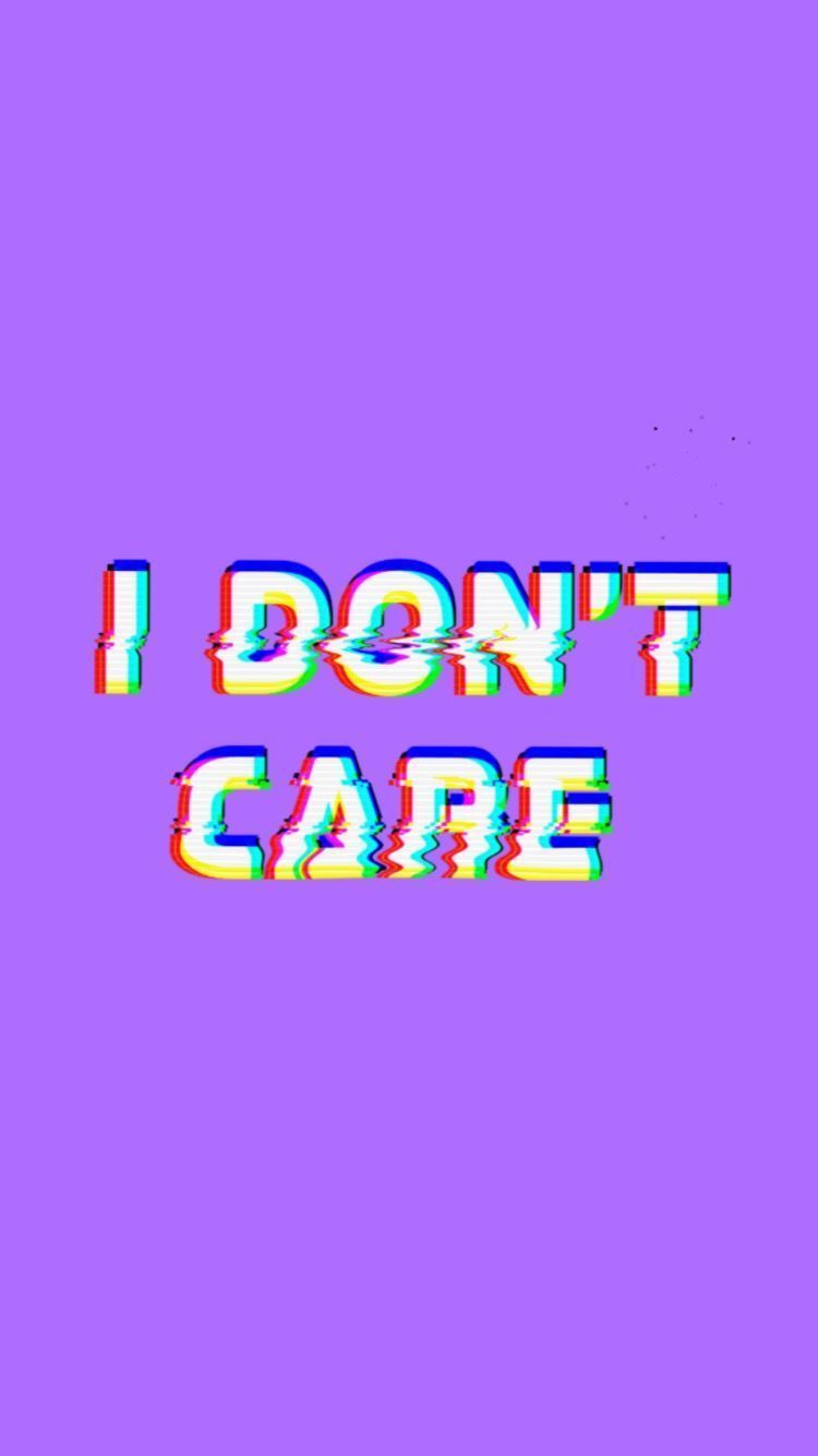 I Don't Care. Purple wallpaper phone, iPhone wallpaper tumblr aesthetic, Glitch wallpaper