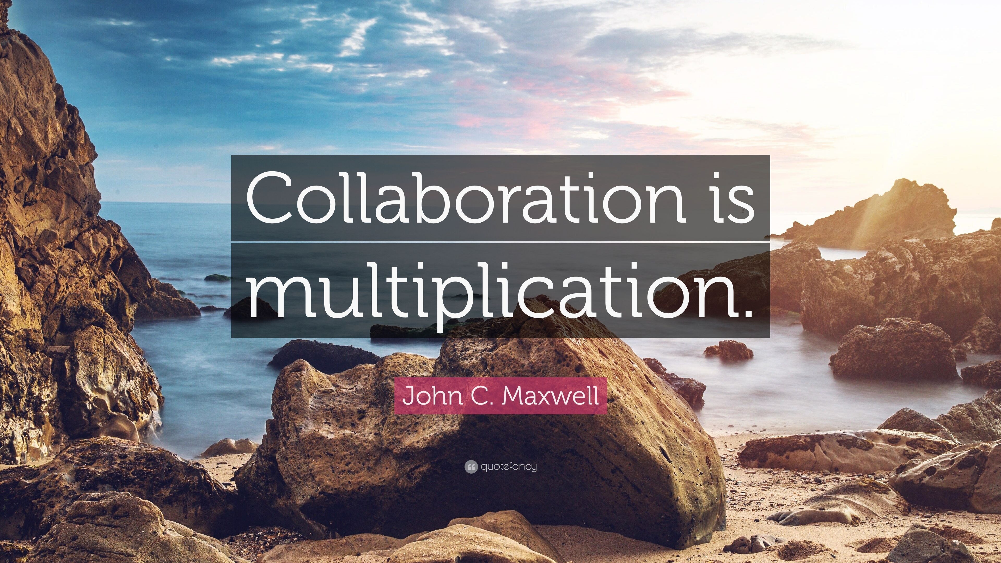 John C. Maxwell Quote: “Collaboration is multiplication.” (12 wallpaper)