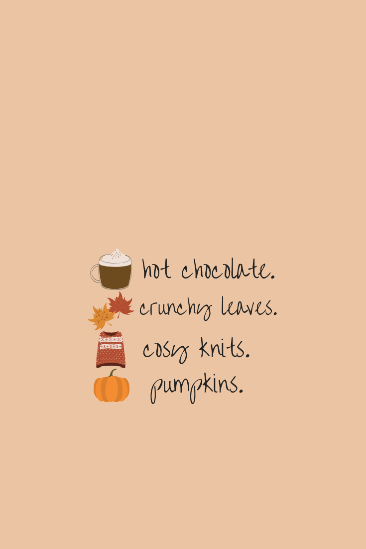 Autumn Wallpaper Autumn Loves Hot Chocolate Crunchy Leaves Cosy Knits Pumpkin Quotes. Cute fall wallpaper, iPhone wallpaper fall, Fall wallpaper