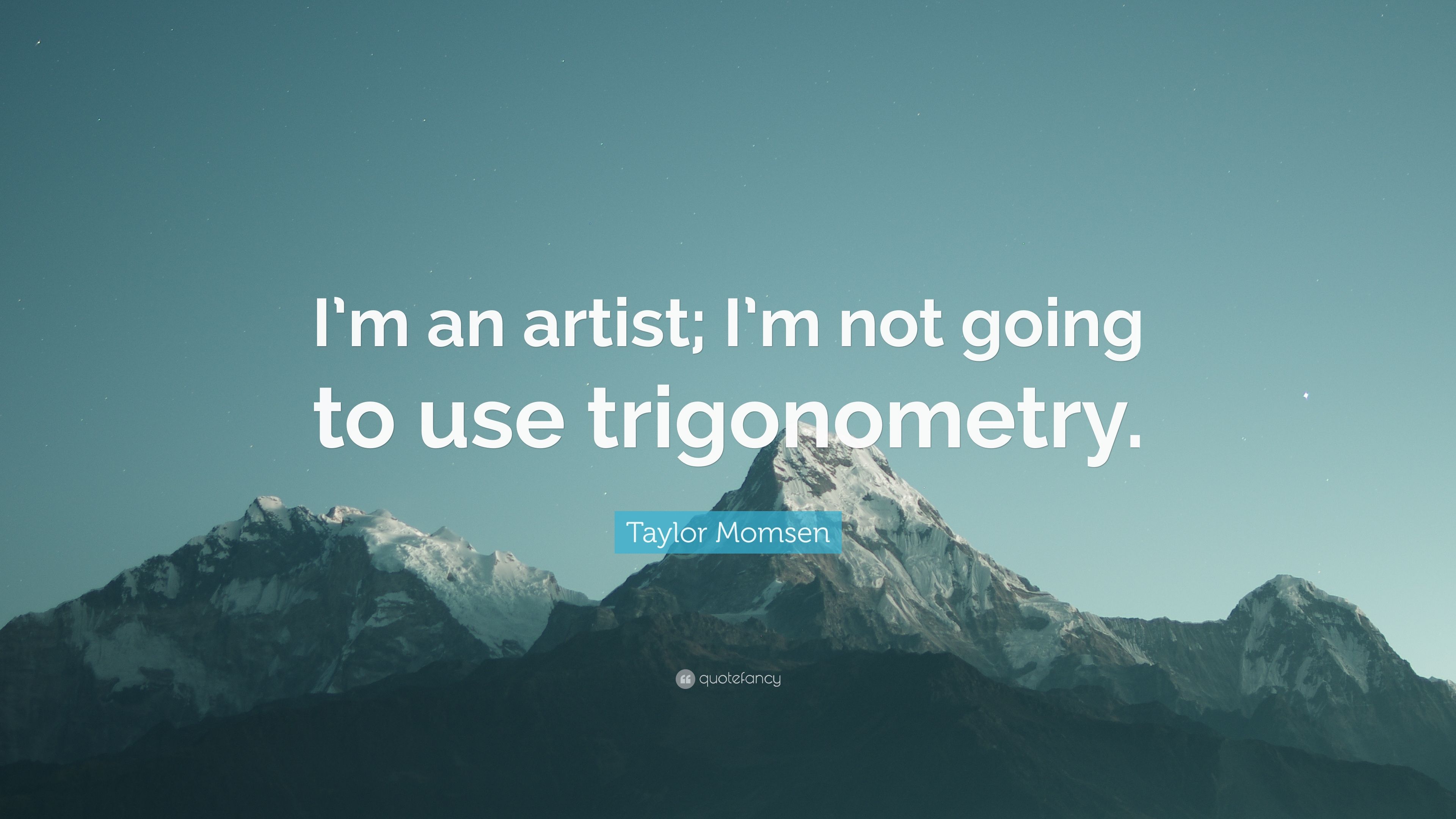Taylor Momsen Quote: “I'm an artist; I'm not going to use trigonometry.” (7 wallpaper)