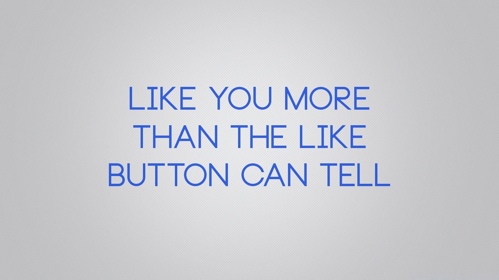 Like You More Than The Like Button Can Tell