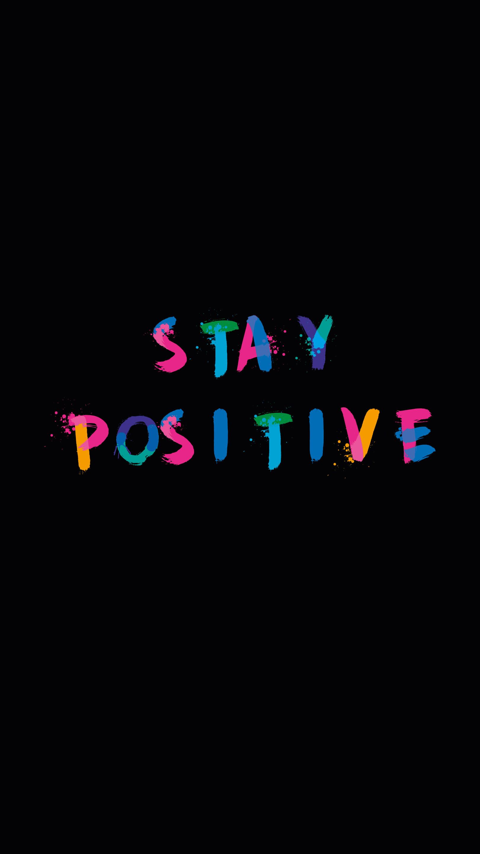 Stay Positive IPhone Wallpaper Wallpaper. Graffiti Wallpaper Iphone, Words Wallpaper, Motivational Quotes Wallpaper