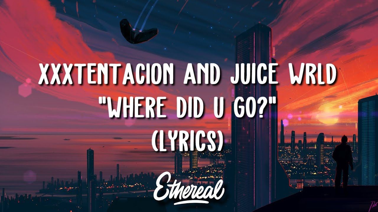 XXXTENTACION & Juice WRLD did u go? (Lyrics)