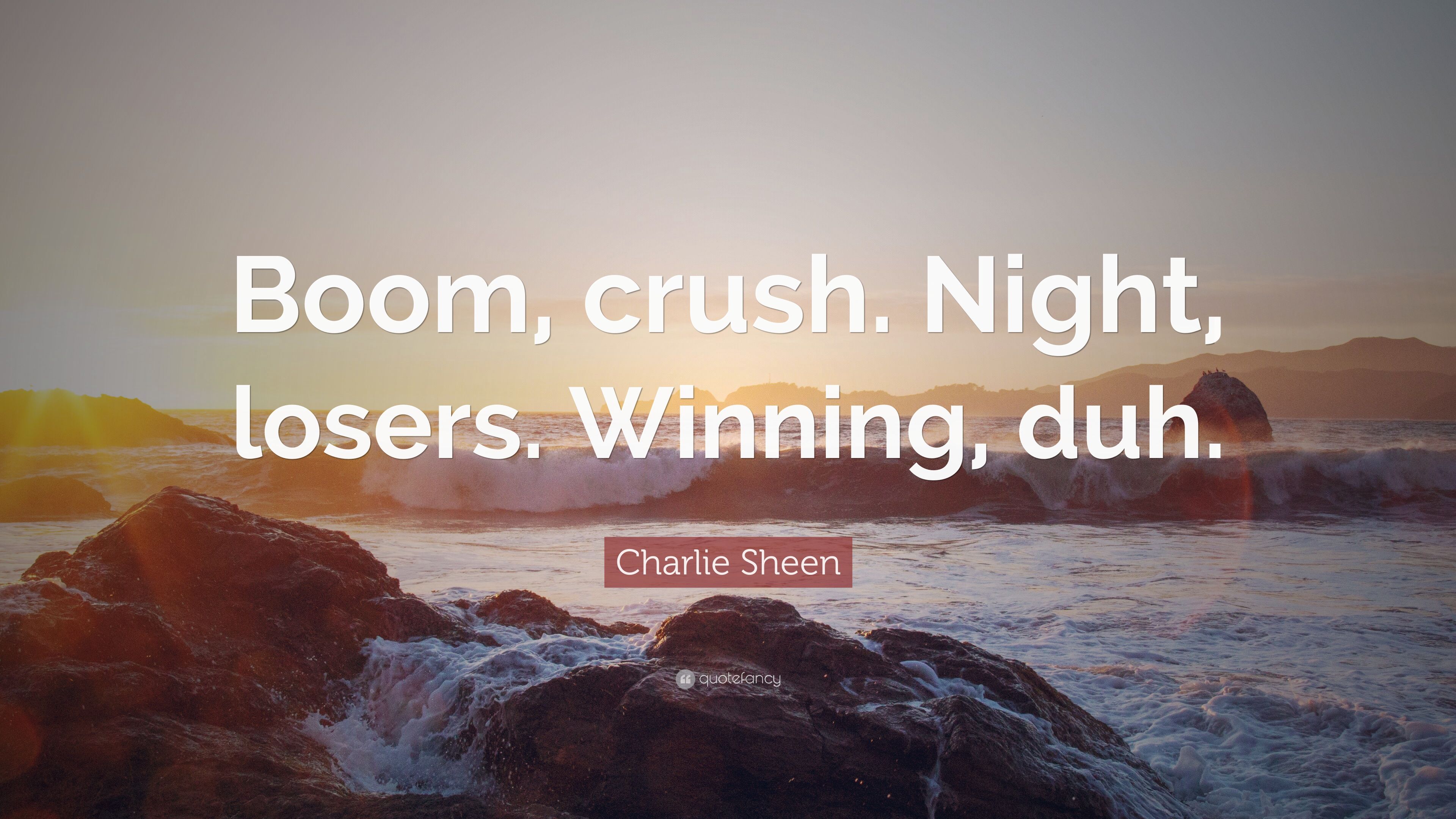 Charlie Sheen Quote: “Boom, crush. Night, losers. Winning, duh.” (9 wallpaper)