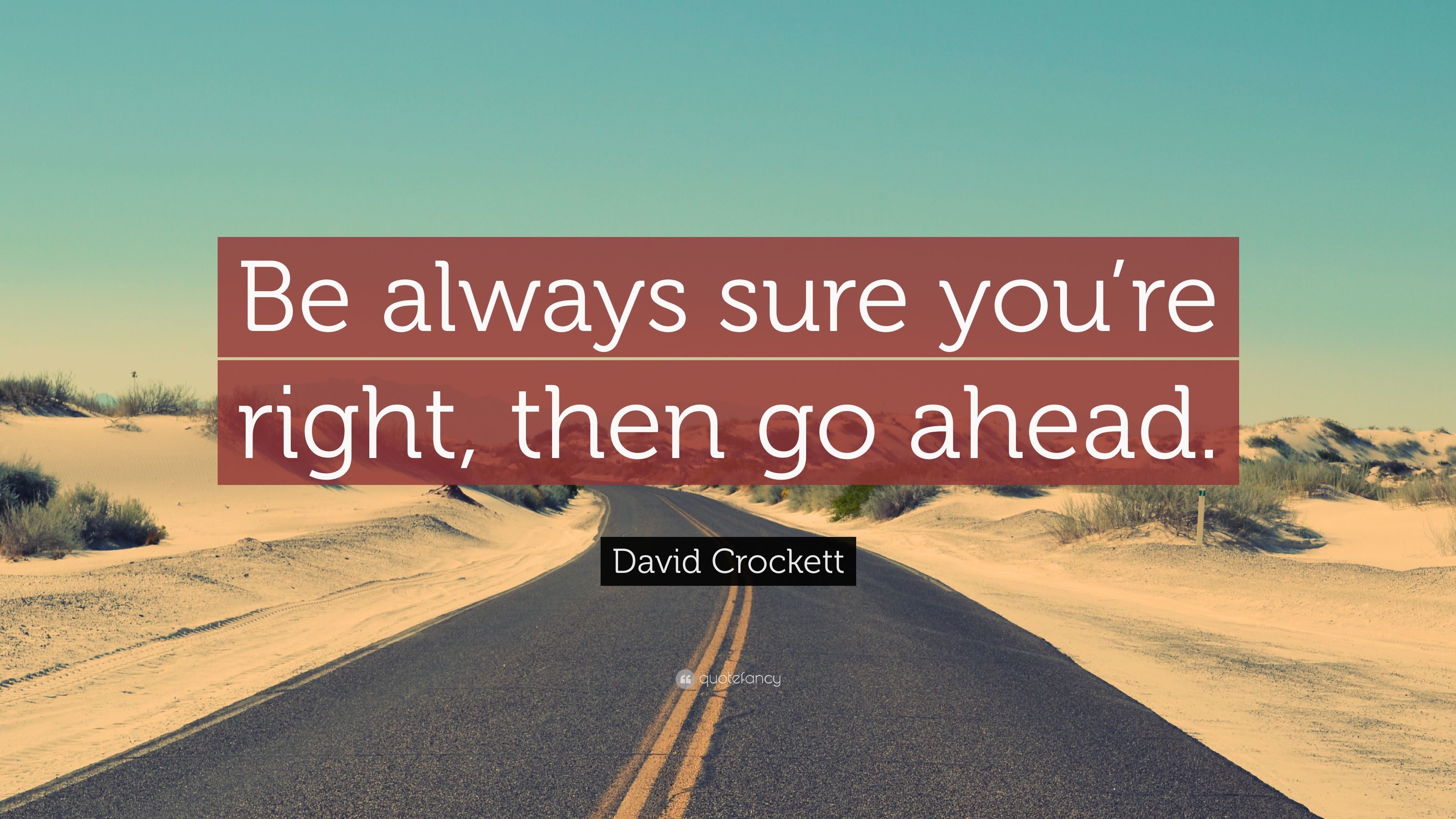David Crockett Quote: “Be always sure you're right, then go ahead.” (18 wallpaper)