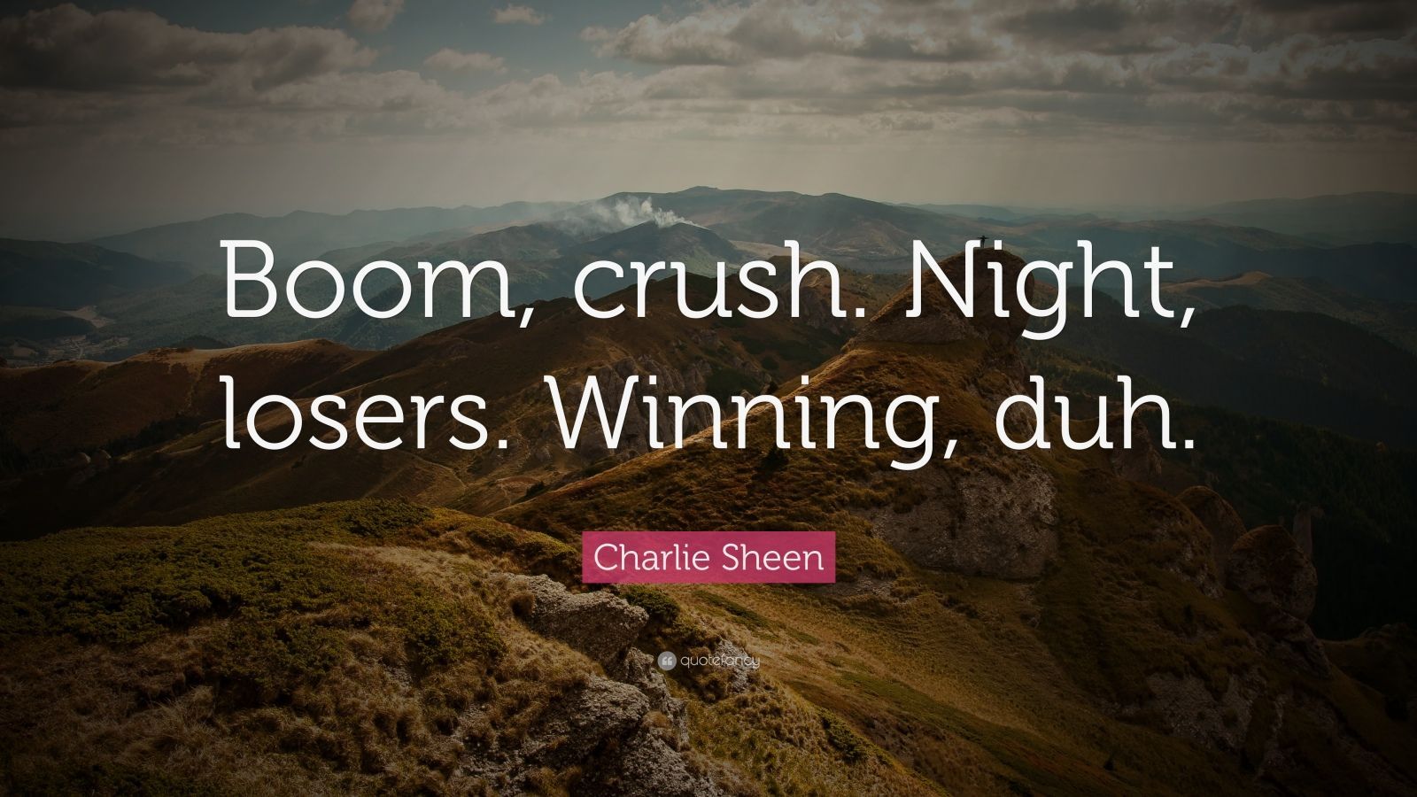 Charlie Sheen Quote: “Boom, crush. Night, losers. Winning, duh.” (9 wallpaper)