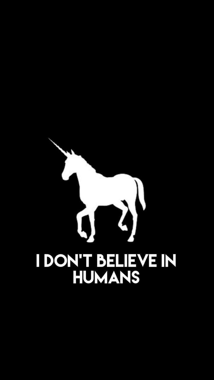 don t believe in humans. Unicorn lockscreen, Unicorn wallpaper, Unicorn background
