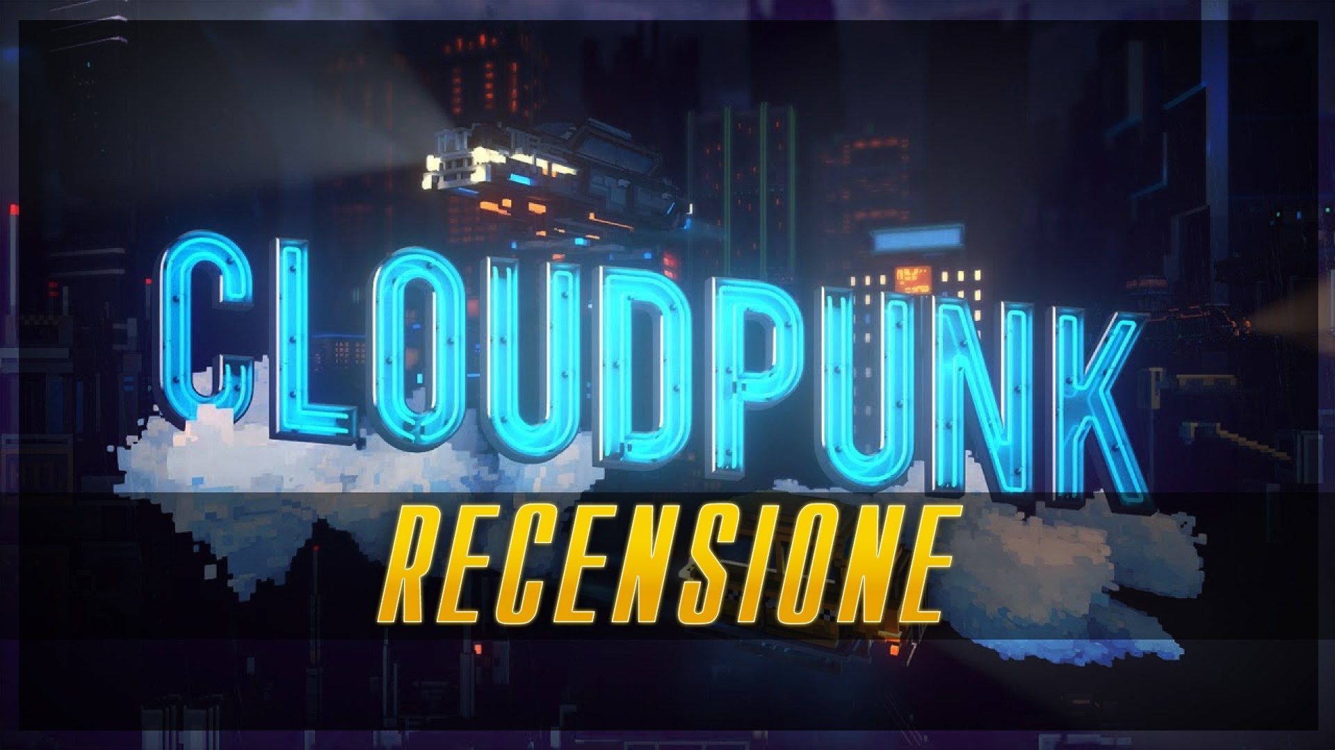 Cloudpunk Let's talk about video games