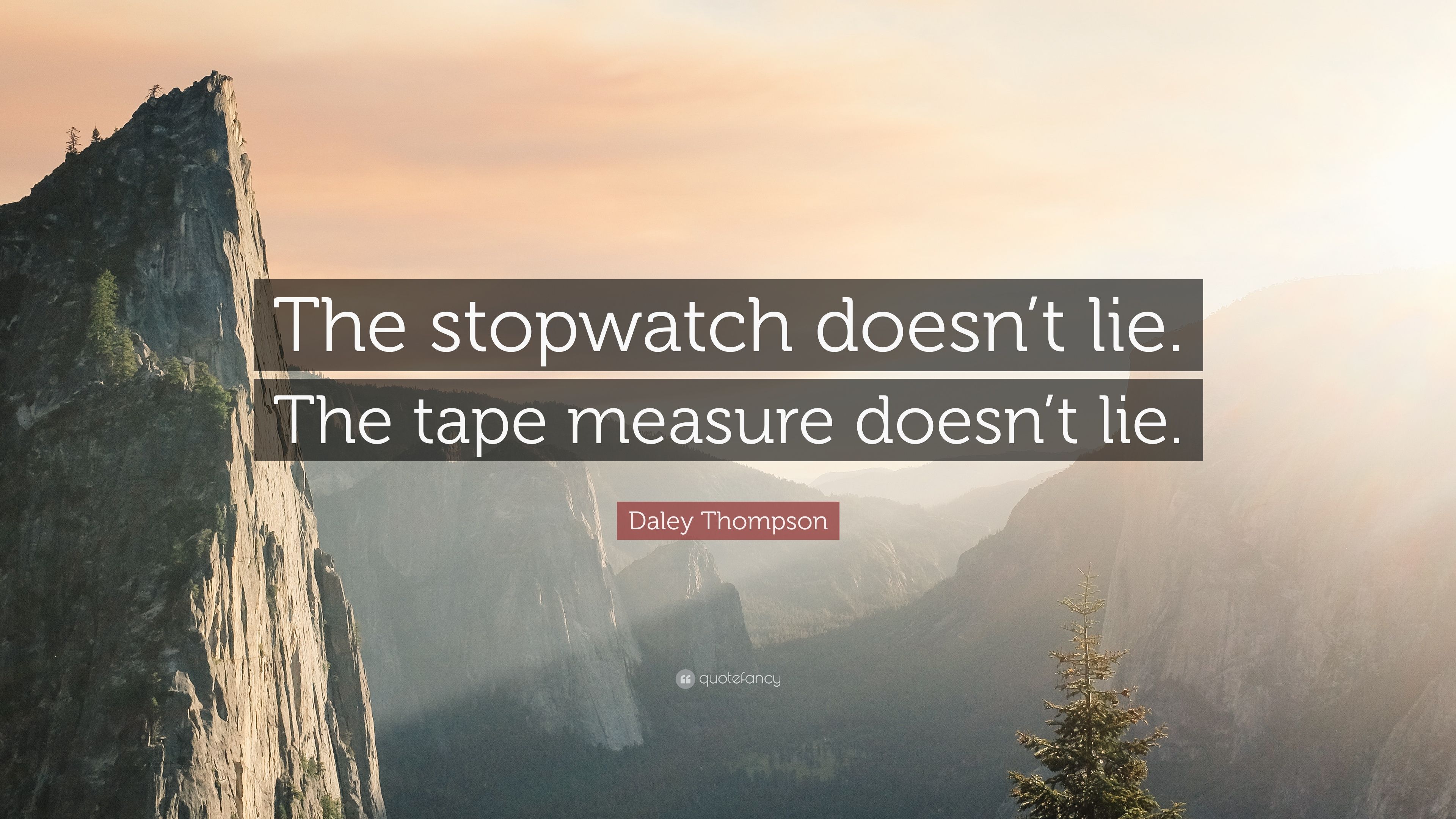 Daley Thompson Quote: “The stopwatch doesn't lie. The tape measure doesn't lie.” (7 wallpaper)