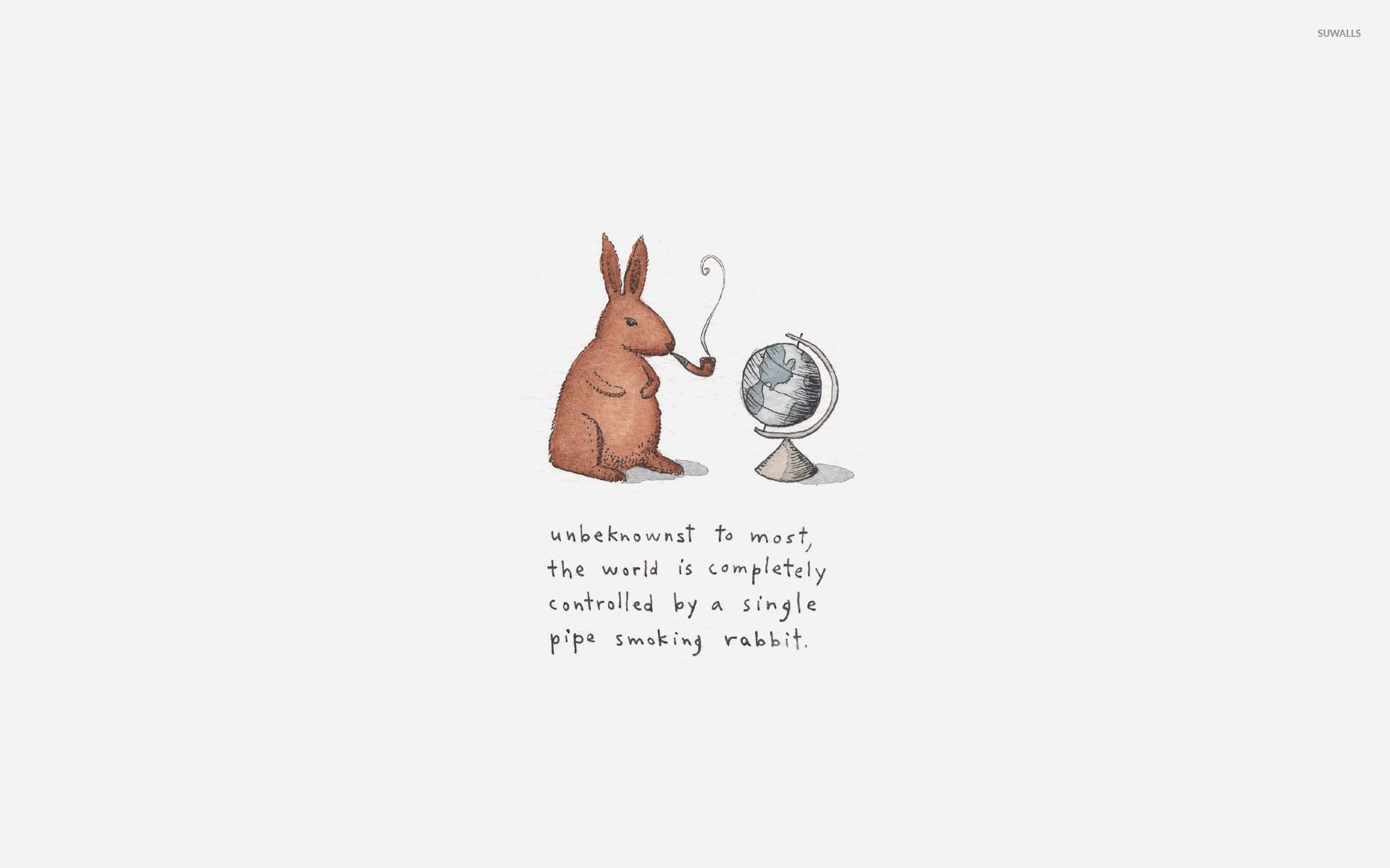 World controlled by a pipe smoking rabbit wallpapers