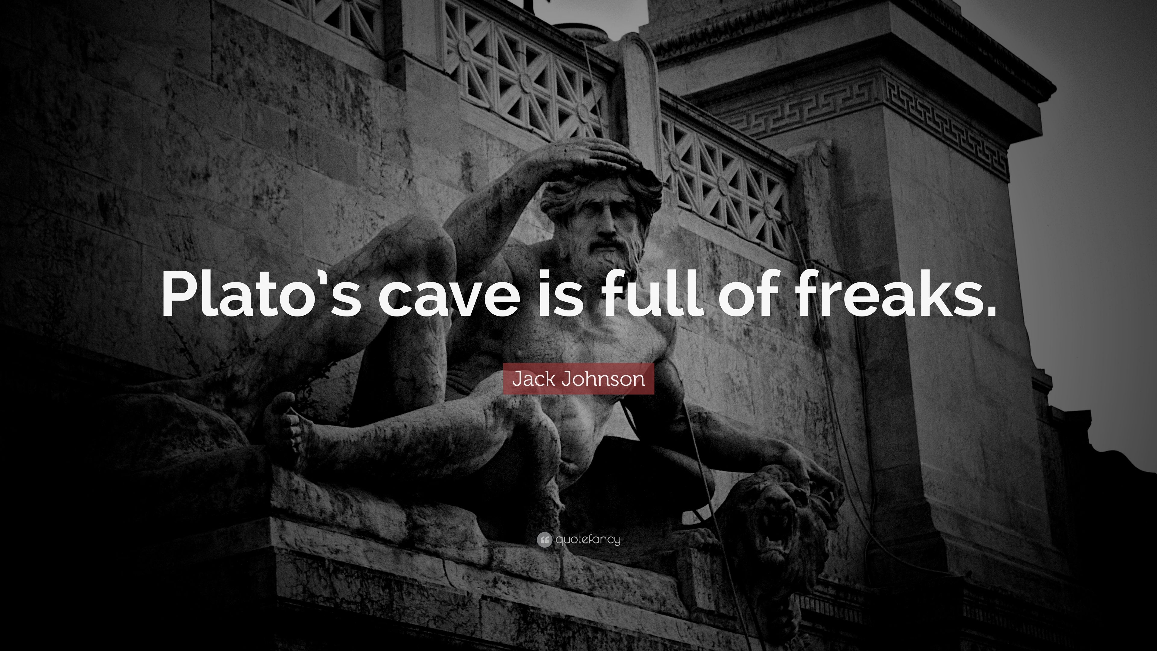 Jack Johnson Quote: “Plato's cave is full of freaks.” (9 wallpaper)