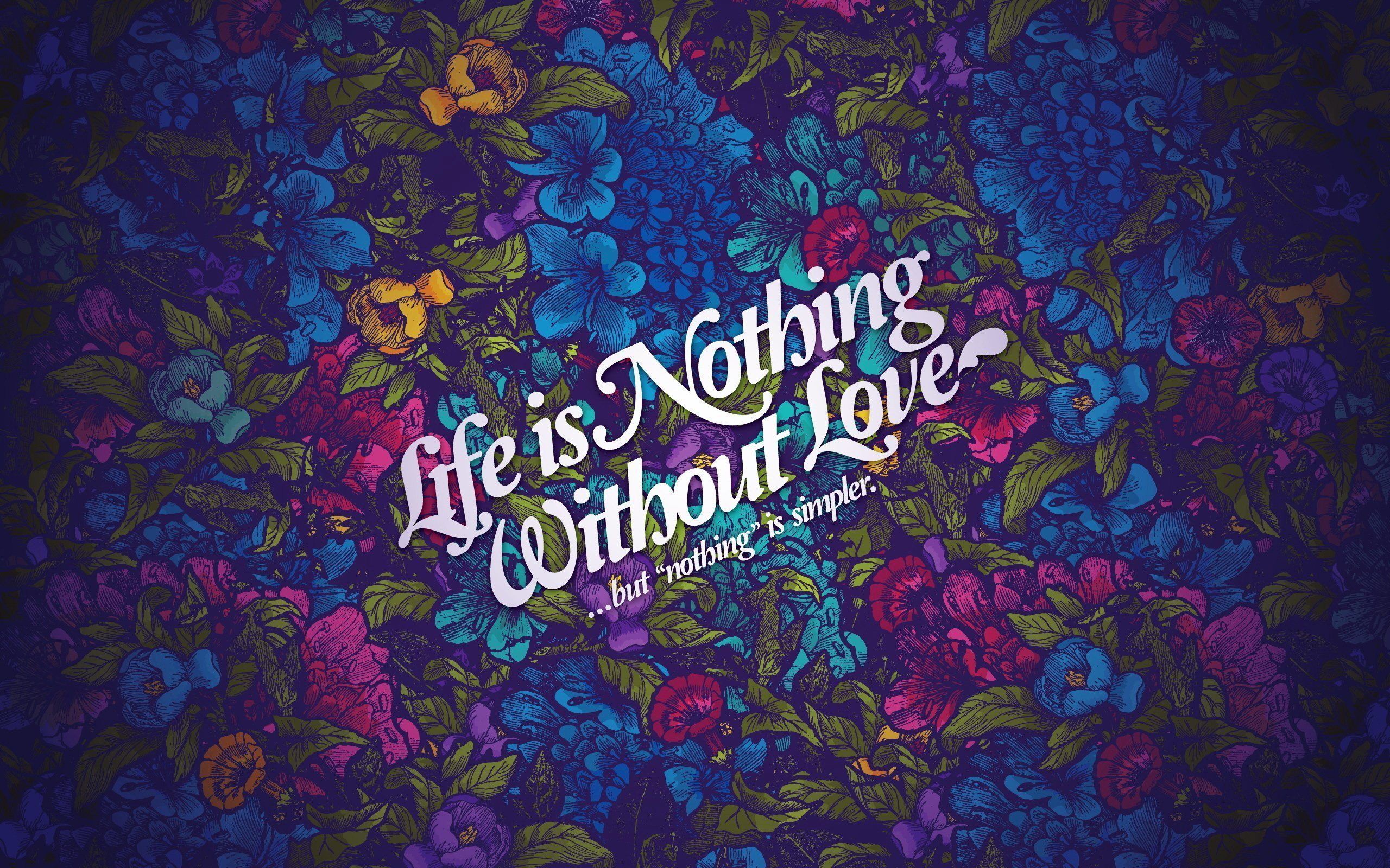 Life Nothing Without Love Wallpaper. HD Wallpaper. Love quotes wallpaper, Wallpaper iphone love, Inspirational quotes about love