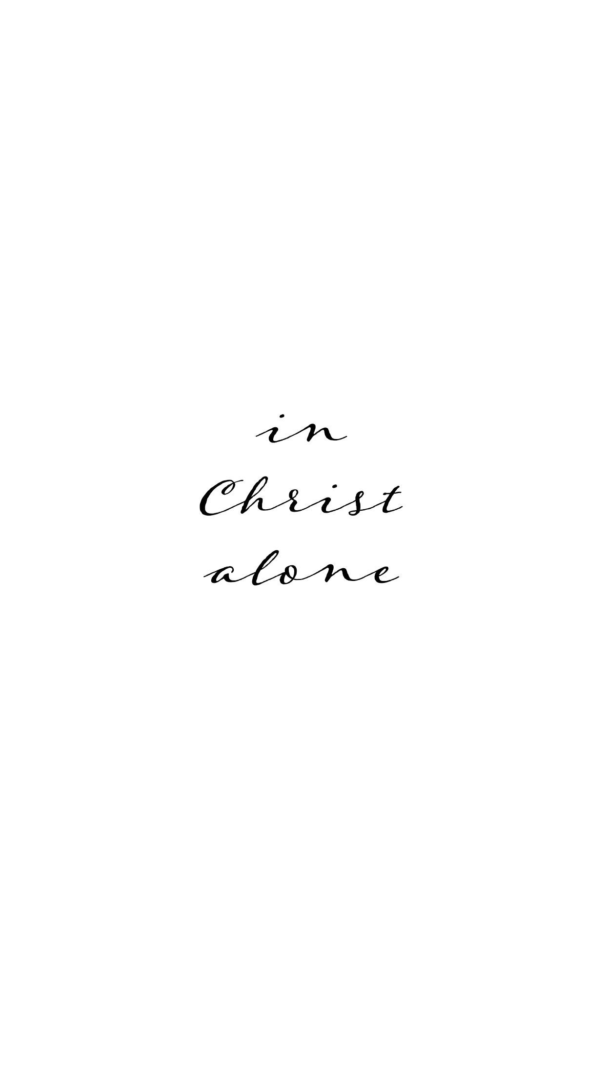 in Christ alone. Short bible quotes, Bible quotes wallpaper, In christ alone