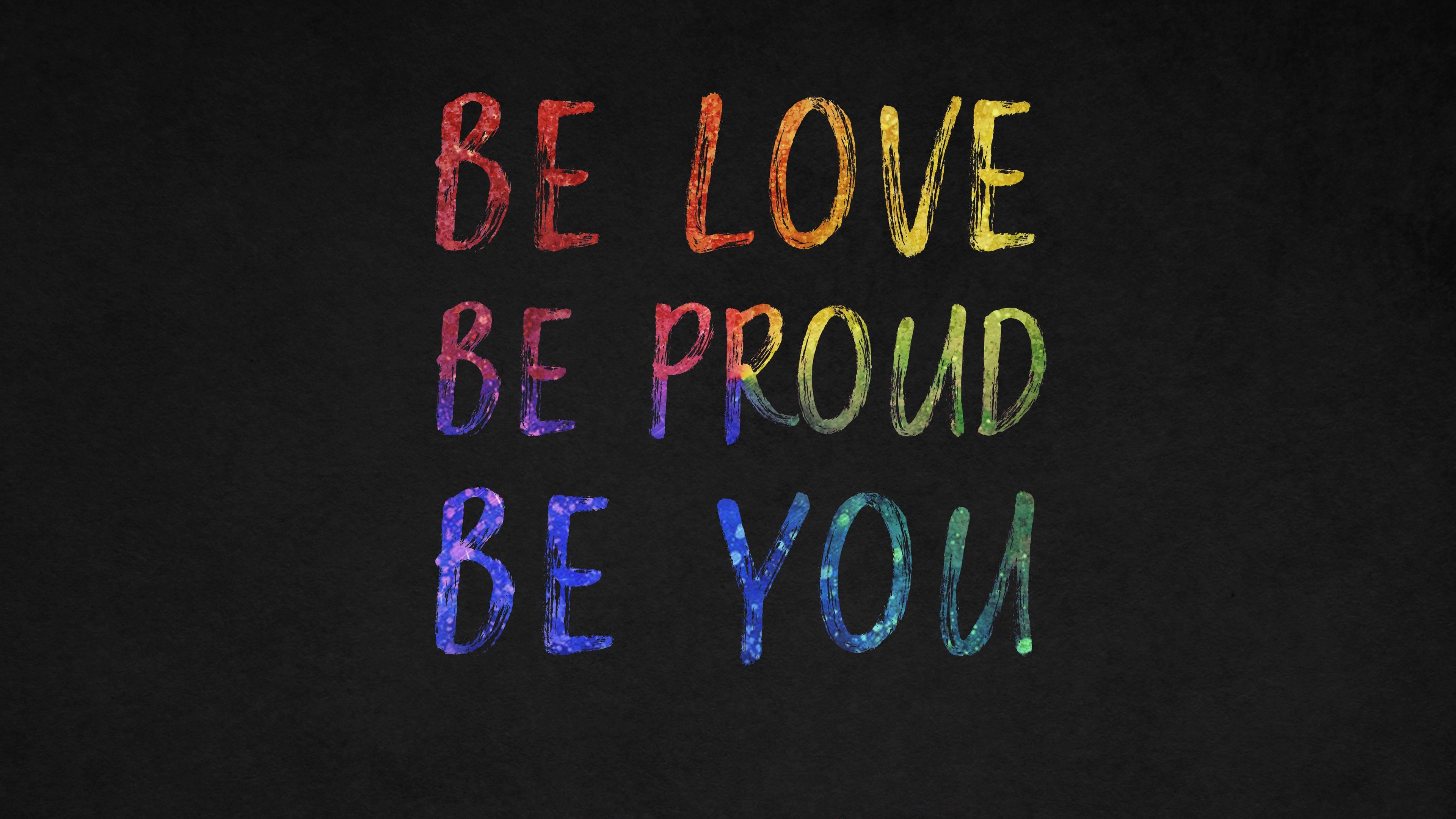 Be Love Be Proud Be You Quotes 4K Wallpaper