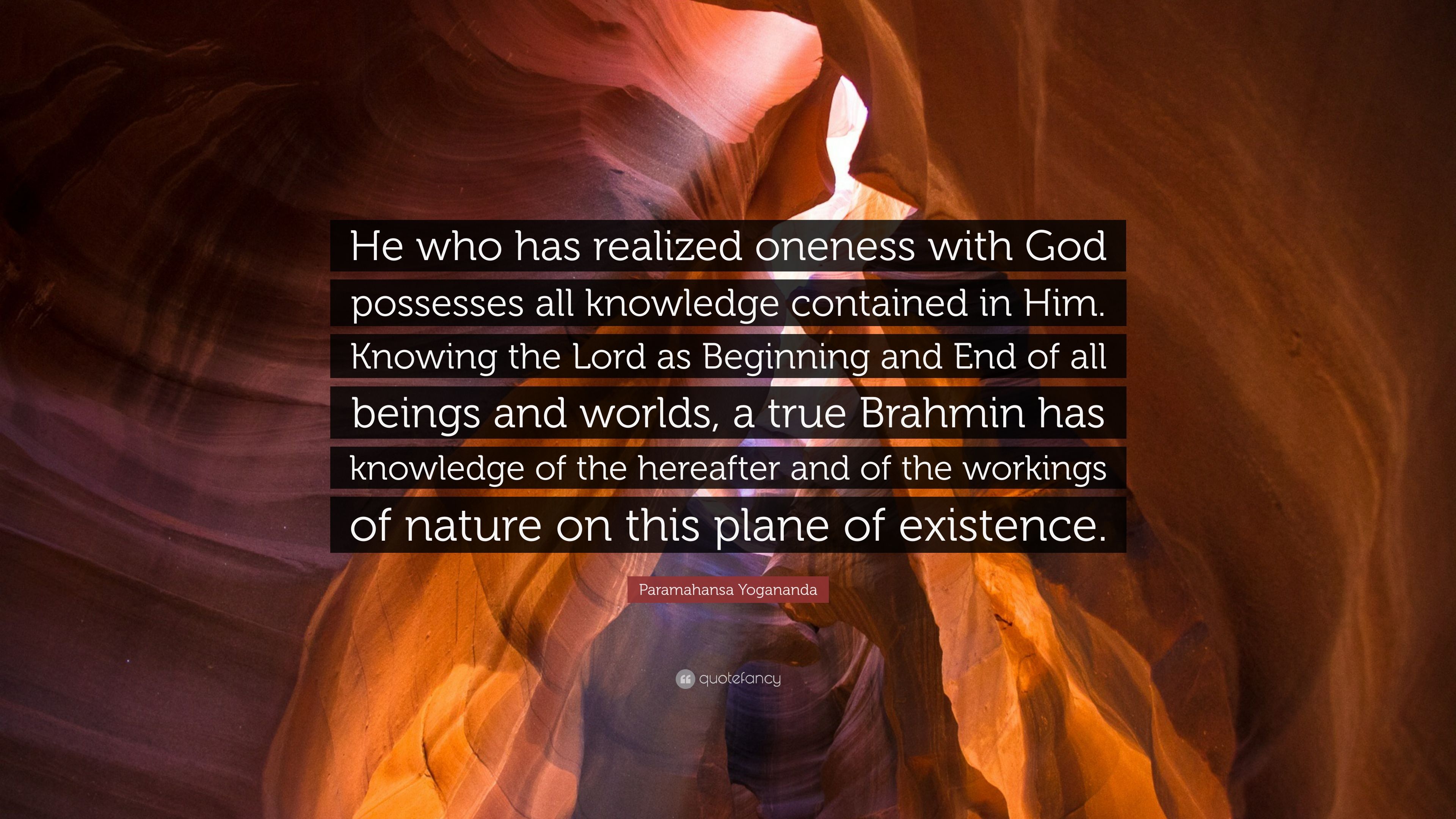 Paramahansa Yogananda Quote: “He who has realized oneness with God possesses all knowledge contained in Him. Knowing the Lord as Beginning and End” (12 wallpaper)