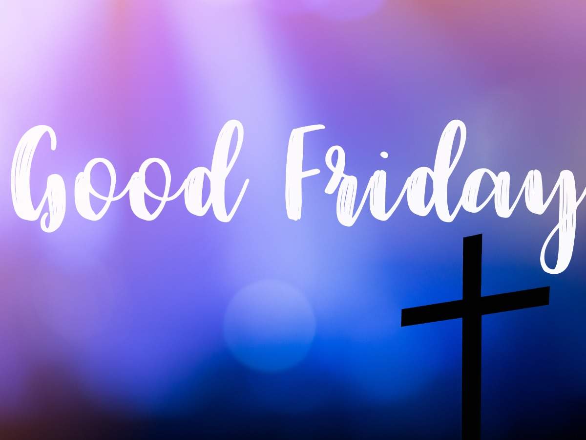 Good Friday 2020: Image, Quotes, Wishes, Messages, Status, Cards, Greetings, Photo, Picture and GIFs of India