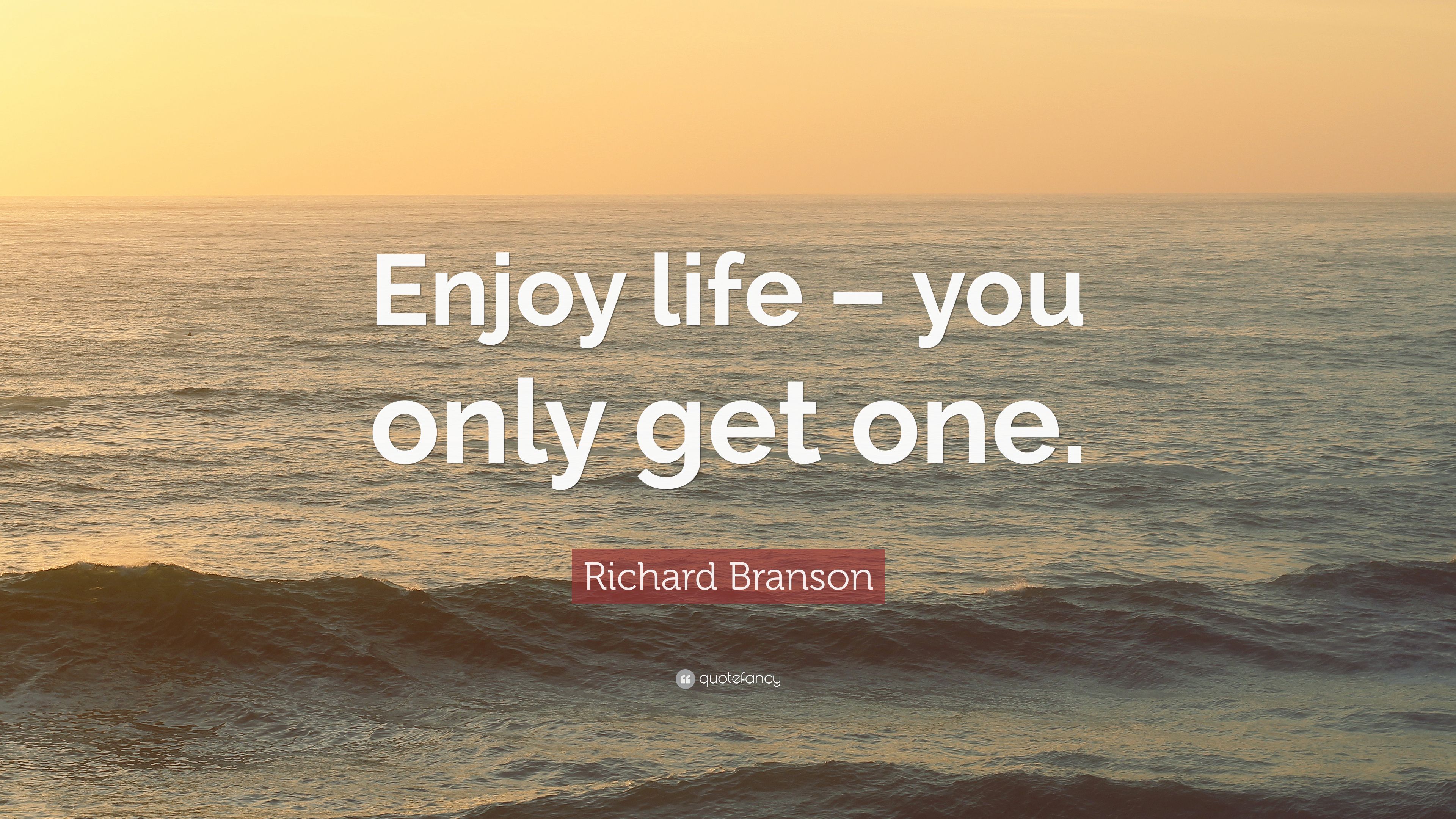 Richard Branson Quote: “Enjoy life