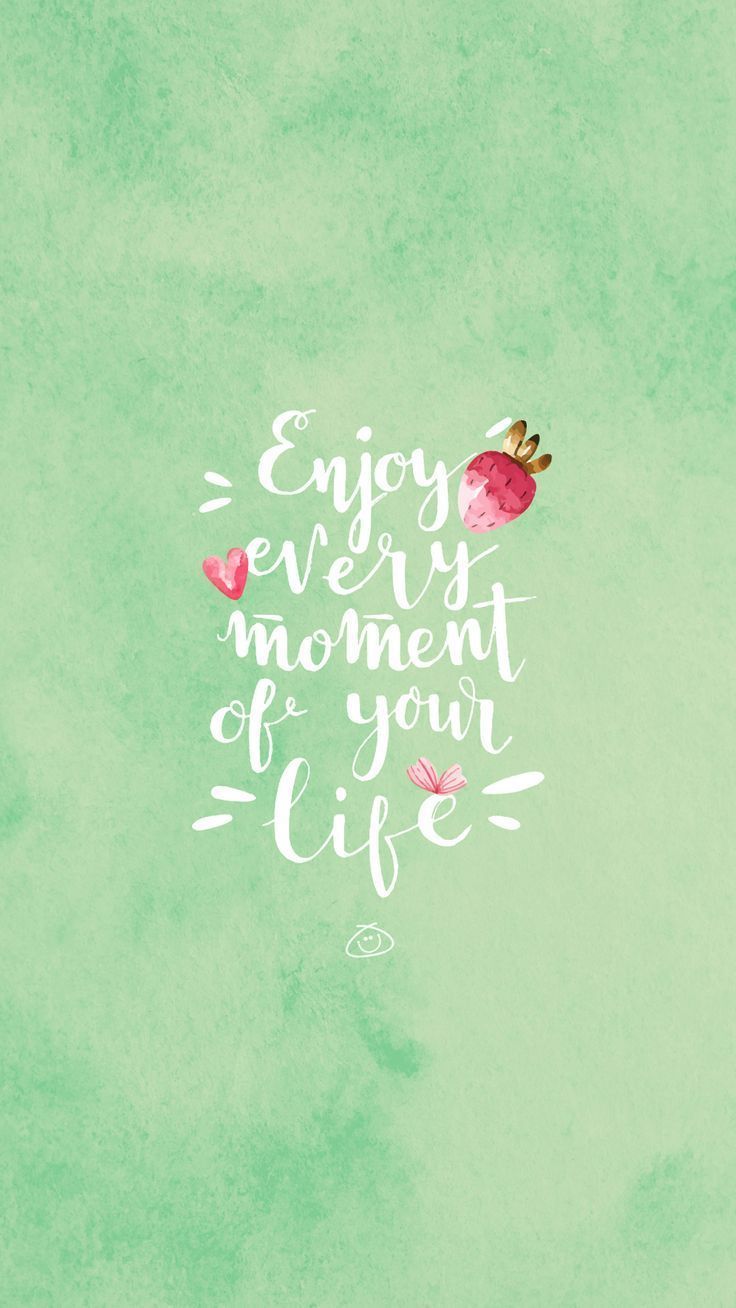 Enjoy every moment. Cute wallpaper quotes, Wallpaper quotes, Cute quotes