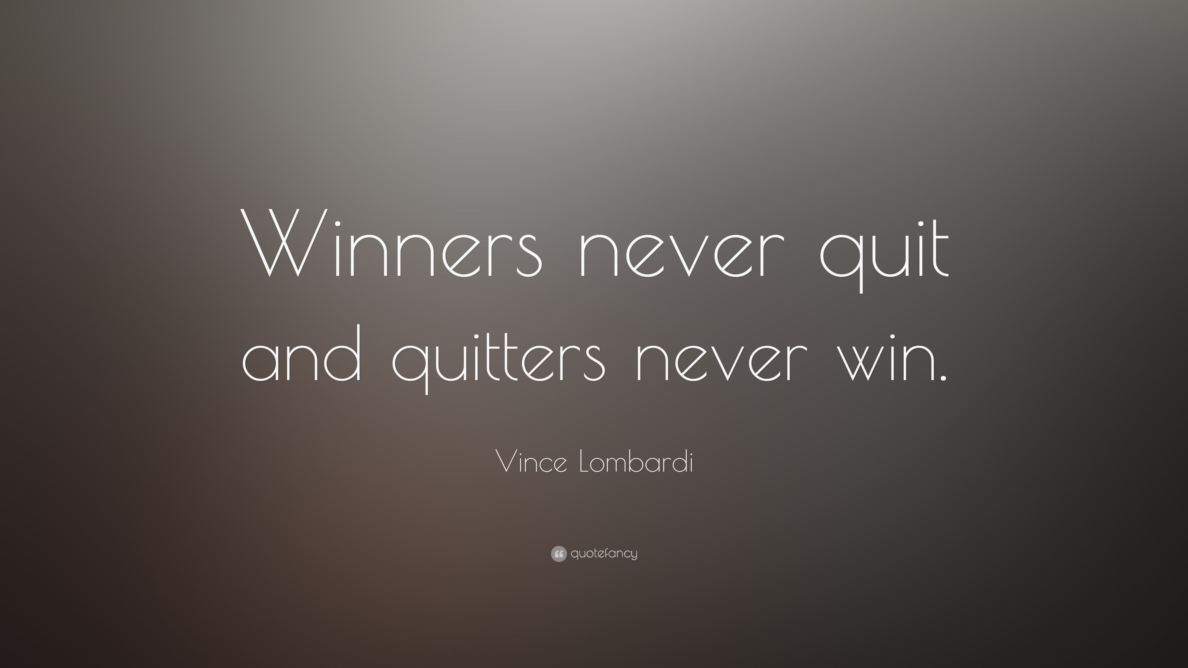 Vince Lombardi Quote: “Winners never quit and quitters never win.” (25 wallpaper)