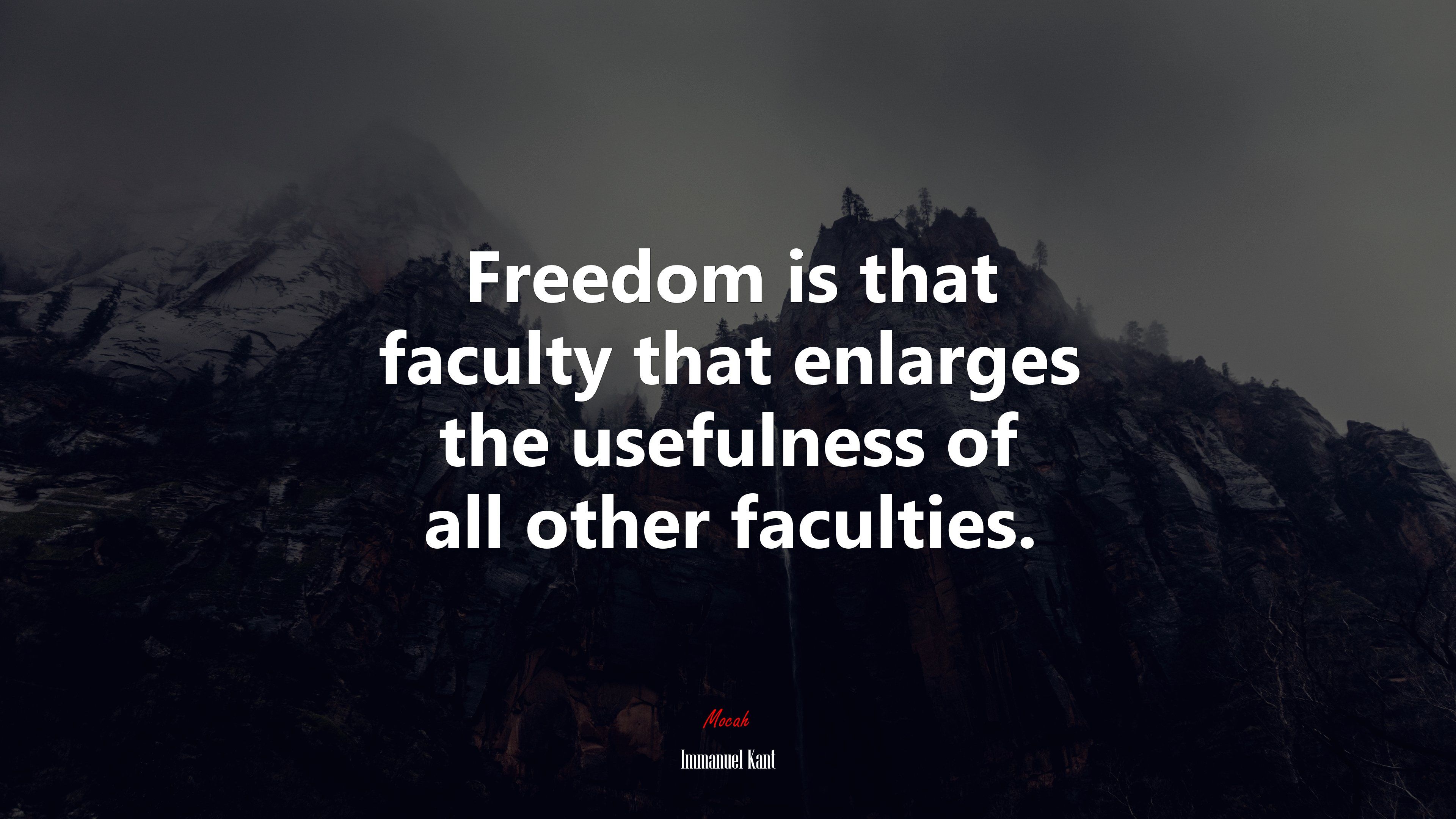 Freedom is that faculty that enlarges the usefulness of all other faculties. Immanuel Kant quote, 4k wallpaper. Mocah.org HD Desktop Wallpaper