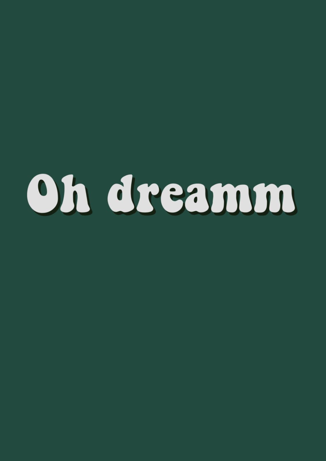 Oh dreamm wallpaper. Team wallpaper, Aesthetic fonts, Green aesthetic