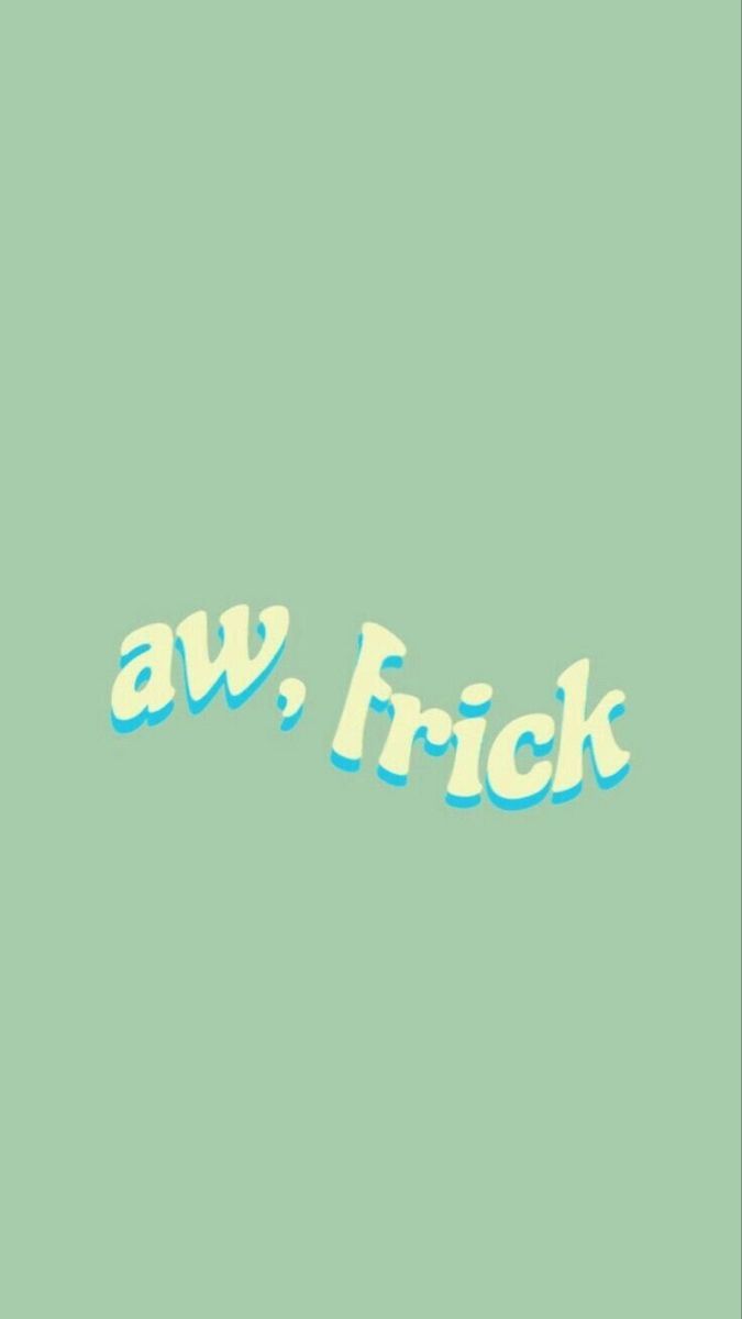 AW, FRICK” wallpaper. Funny phone wallpaper, Mood wallpaper, Words wallpaper