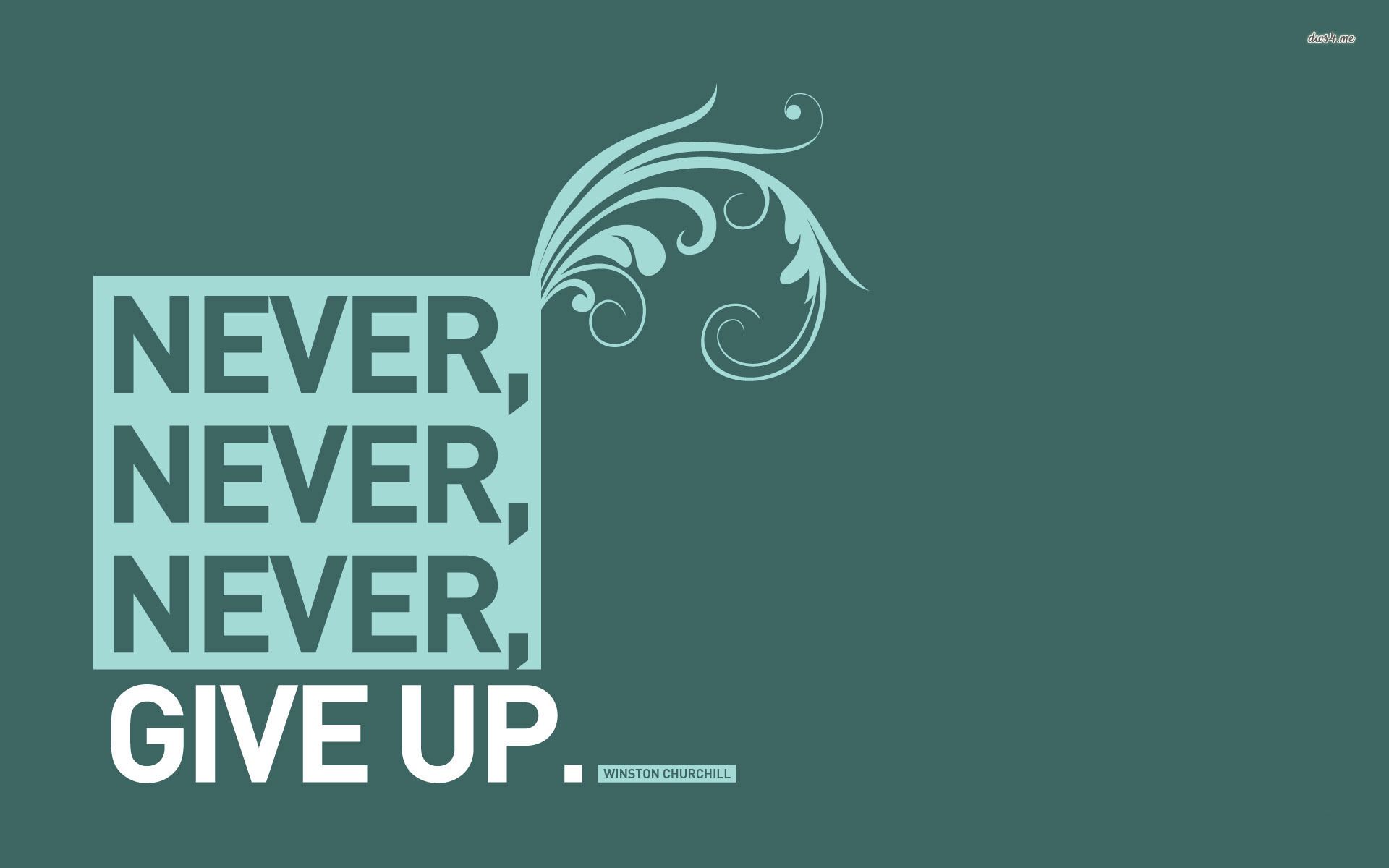 Never Give Up HD Wallpaper For Pc HD Wallpaper